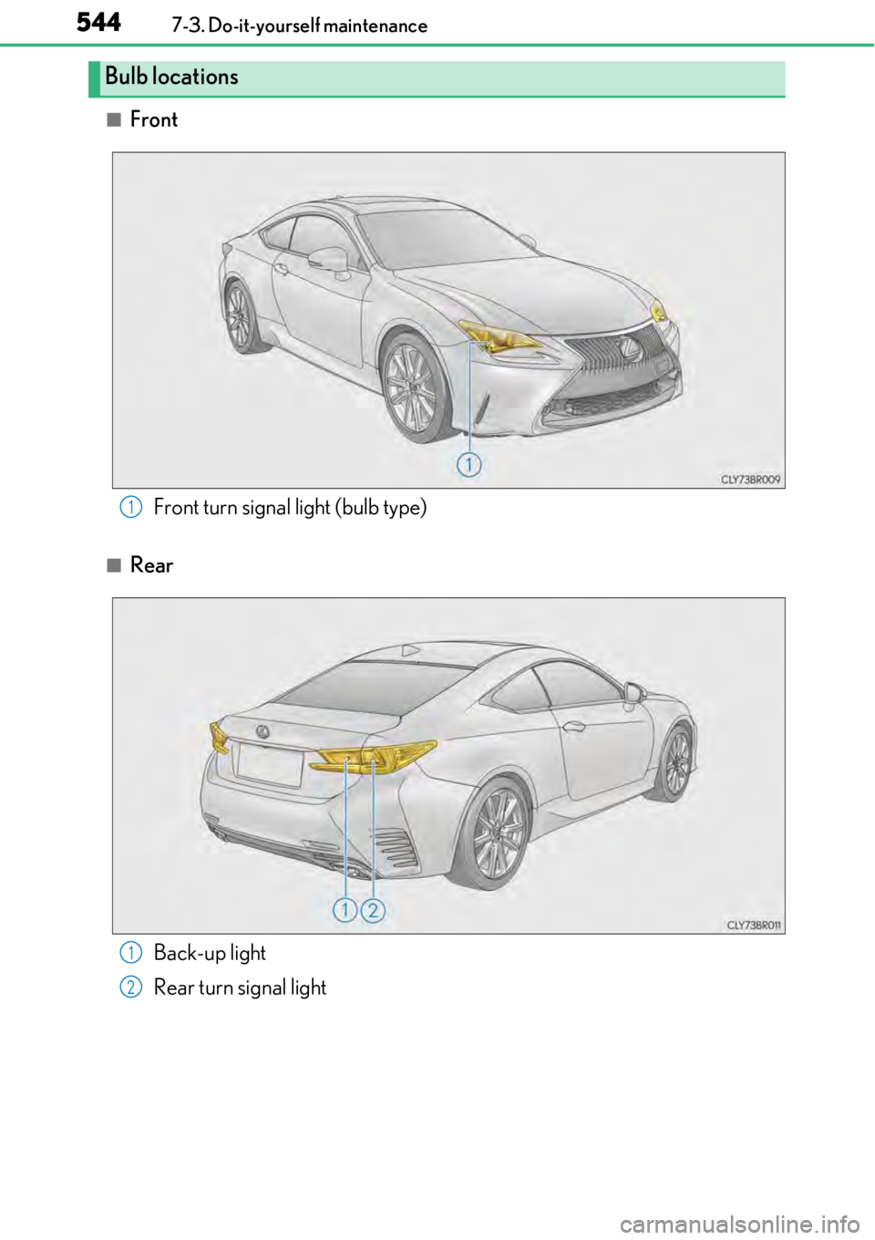 LEXUS RC300 2017  Owners Manual 5447-3. Do-it-yourself maintenance
■Front
■Rear
Bulb locations
Front turn signal light (bulb type)1
Back-up light
Rear turn signal light1
2 