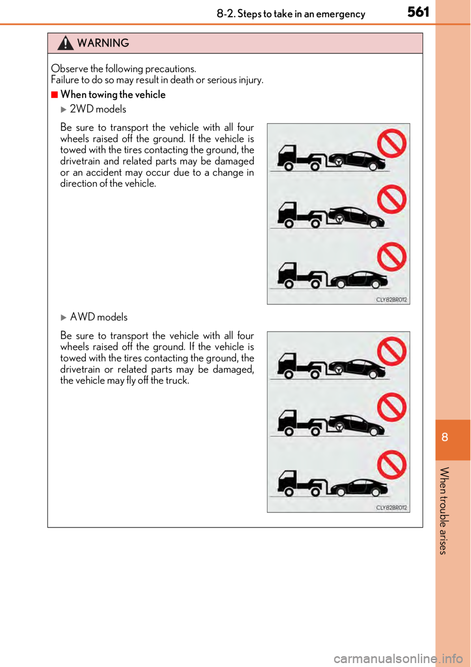 LEXUS RC300 2017  Owners Manual 5618-2. Steps to take in an emergency
8
When trouble arises
WARNING
Observe the following precautions. 
Failure to do so may result in death or serious injury.
■When towing the vehicle
2WD models