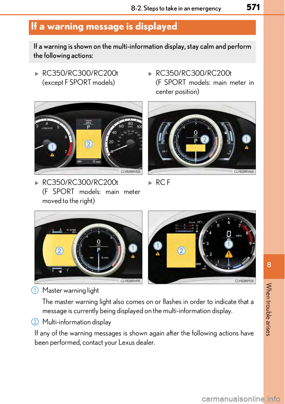 LEXUS RC300 2017 Owners Manual 5718-2. Steps to take in an emergency
8
When trouble arises
Master warning light
The master warning light also comes on or flashes in order to indicate that a
message is currently being displaye d on LEXUS RC300 2017 Owners Manual 5718-2. Steps to take in an emergency
8
When trouble arises
Master warning light
The master warning light also comes on or flashes in order to indicate that a
message is currently being displaye d on