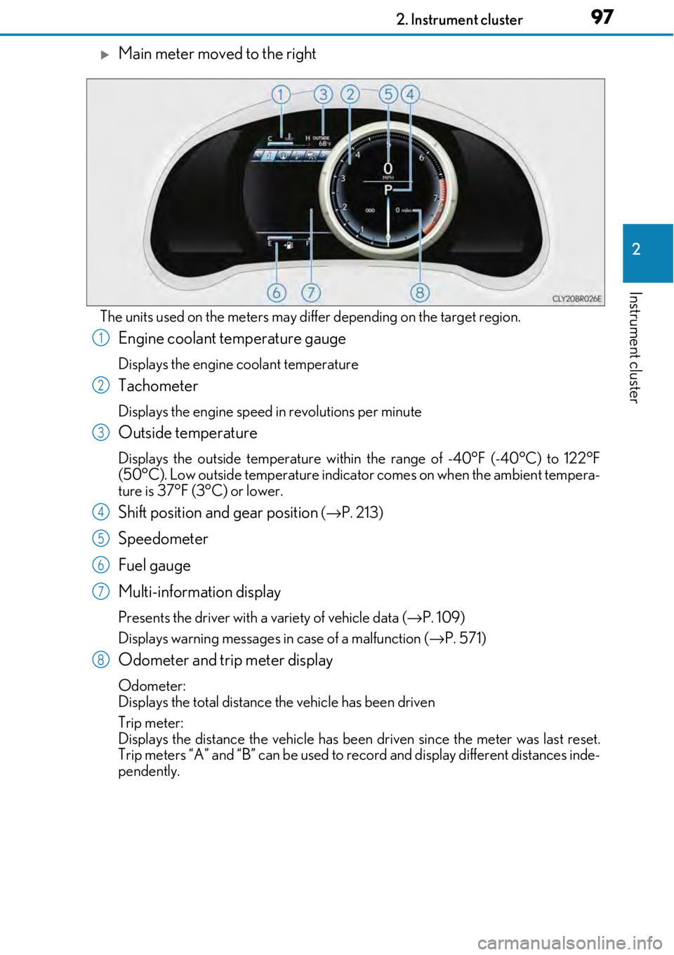 LEXUS RC300 2017  Owners Manual 972. Instrument cluster
2
Instrument cluster
Main meter moved to the right
The units used on the meters may differ depending on the target region.
Engine coolant temperature gauge
Displays the engi