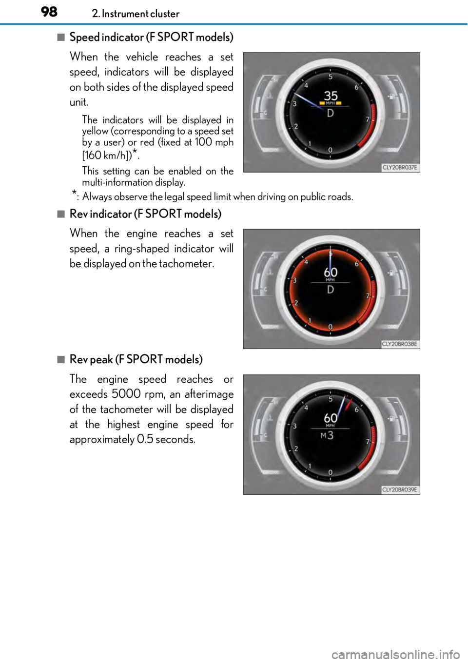 LEXUS RC300 2017  Owners Manual 982. Instrument cluster
■Speed indicator (F SPORT models)
When the vehicle reaches a set
speed, indicators will be displayed
on both sides of the displayed speed
unit.
The indicators will be display