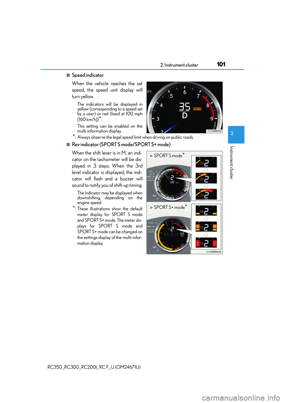 LEXUS RC300 2016  Owners Manual 1012. Instrument cluster
2
Instrument cluster
RC350_RC300_RC200t_RC F_U (OM24671U)
■Speed indicator
When the vehicle reaches the set
speed, the speed unit display will
turn yellow.
The indicators wi