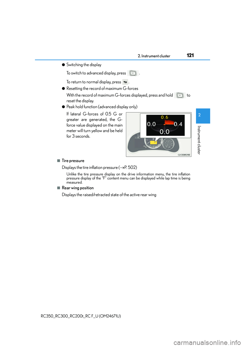 LEXUS RC300 2016  Owners Manual 1212. Instrument cluster
2
Instrument cluster
RC350_RC300_RC200t_RC F_U (OM24671U)
●Switching the display
To switch to advanced display, press  .
To return to normal display, press  .
●Resetting t