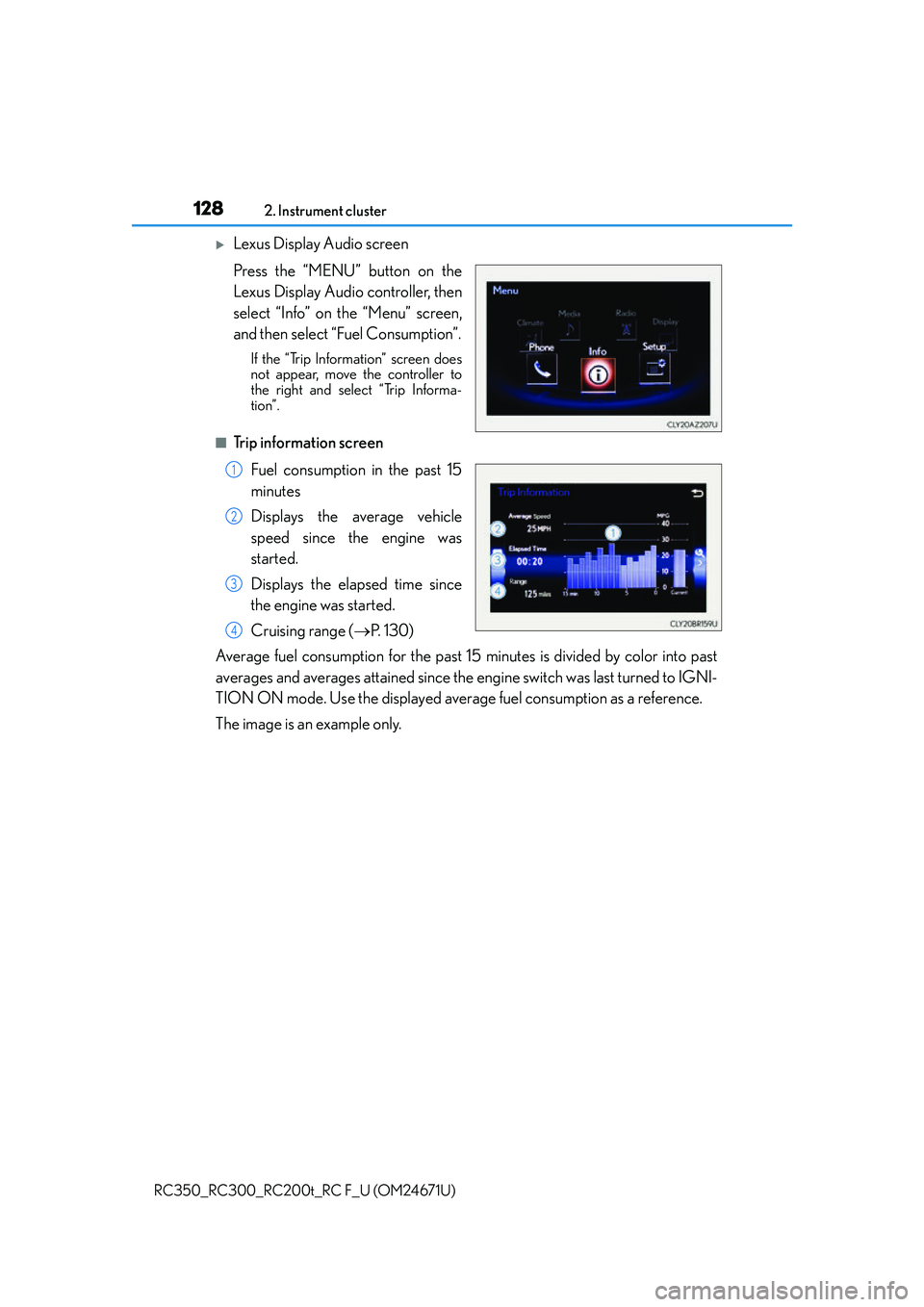 LEXUS RC300 2016  Owners Manual 1282. Instrument cluster
RC350_RC300_RC200t_RC F_U (OM24671U)
Lexus Display Audio screen
Press the “MENU” button on the
Lexus Display Audio controller, then
select “Info” on the “Menu” 
