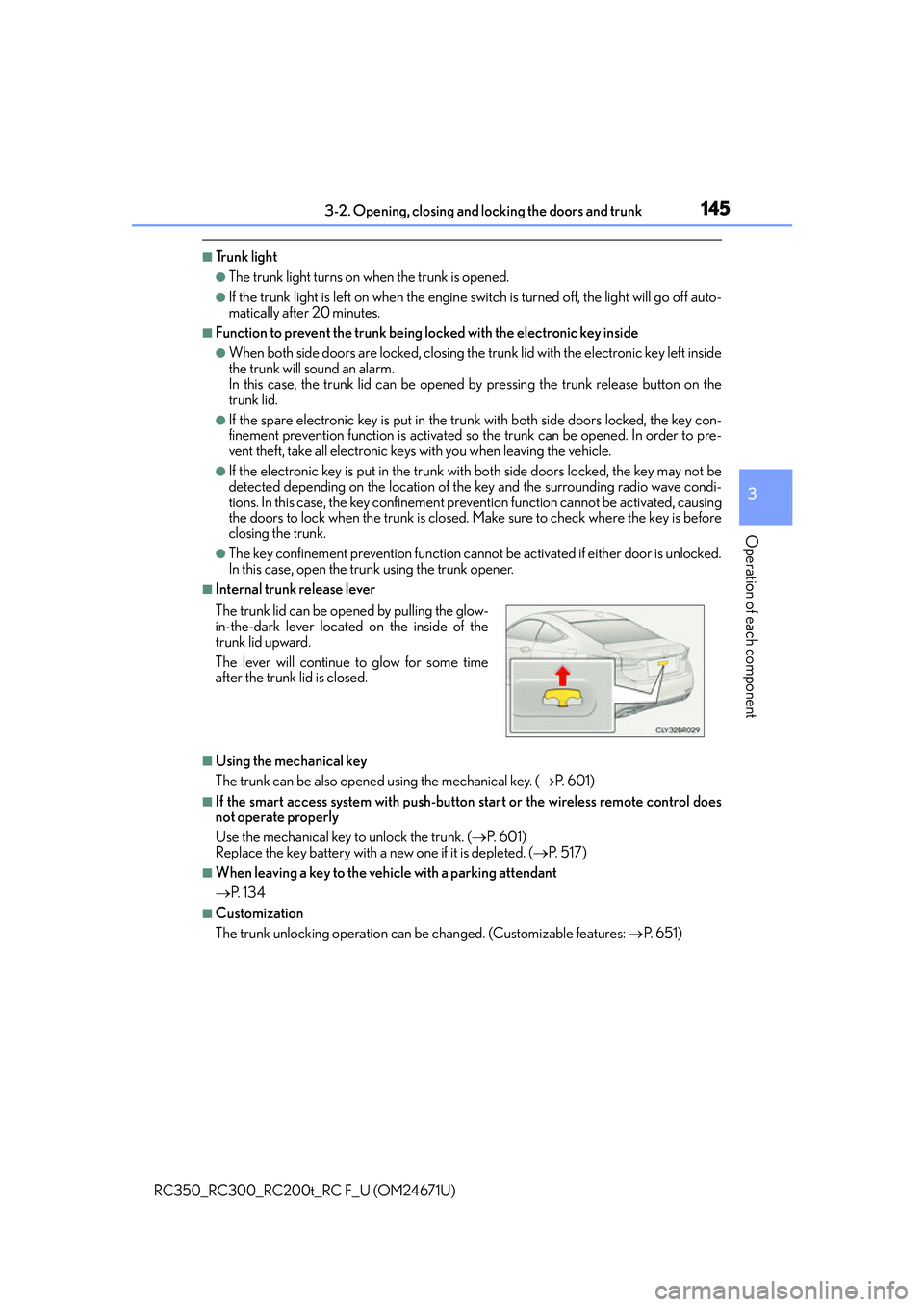 LEXUS RC300 2016  Owners Manual 1453-2. Opening, closing and locking the doors and trunk
3
Operation of each component
RC350_RC300_RC200t_RC F_U (OM24671U)
■Tr u n k  l i g h t
●The trunk light turns on when the trunk is opened.