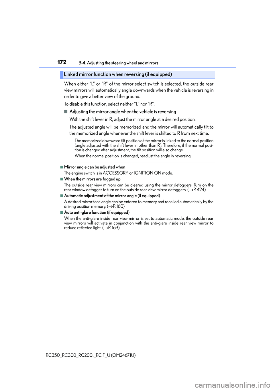 LEXUS RC300 2016  Owners Manual 1723-4. Adjusting the steering wheel and mirrors
RC350_RC300_RC200t_RC F_U (OM24671U)
When either “L” or “R” of the mirror se lect switch is selected, the outside rear
view mirrors will automa