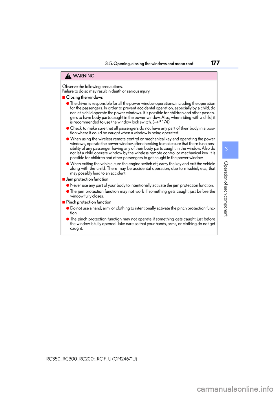 LEXUS RC300 2016  Owners Manual 1773-5. Opening, closing the windows and moon roof
3
Operation of each component
RC350_RC300_RC200t_RC F_U (OM24671U)
WA R N I N G
Observe the following precautions. 
Failure to do so may result in de