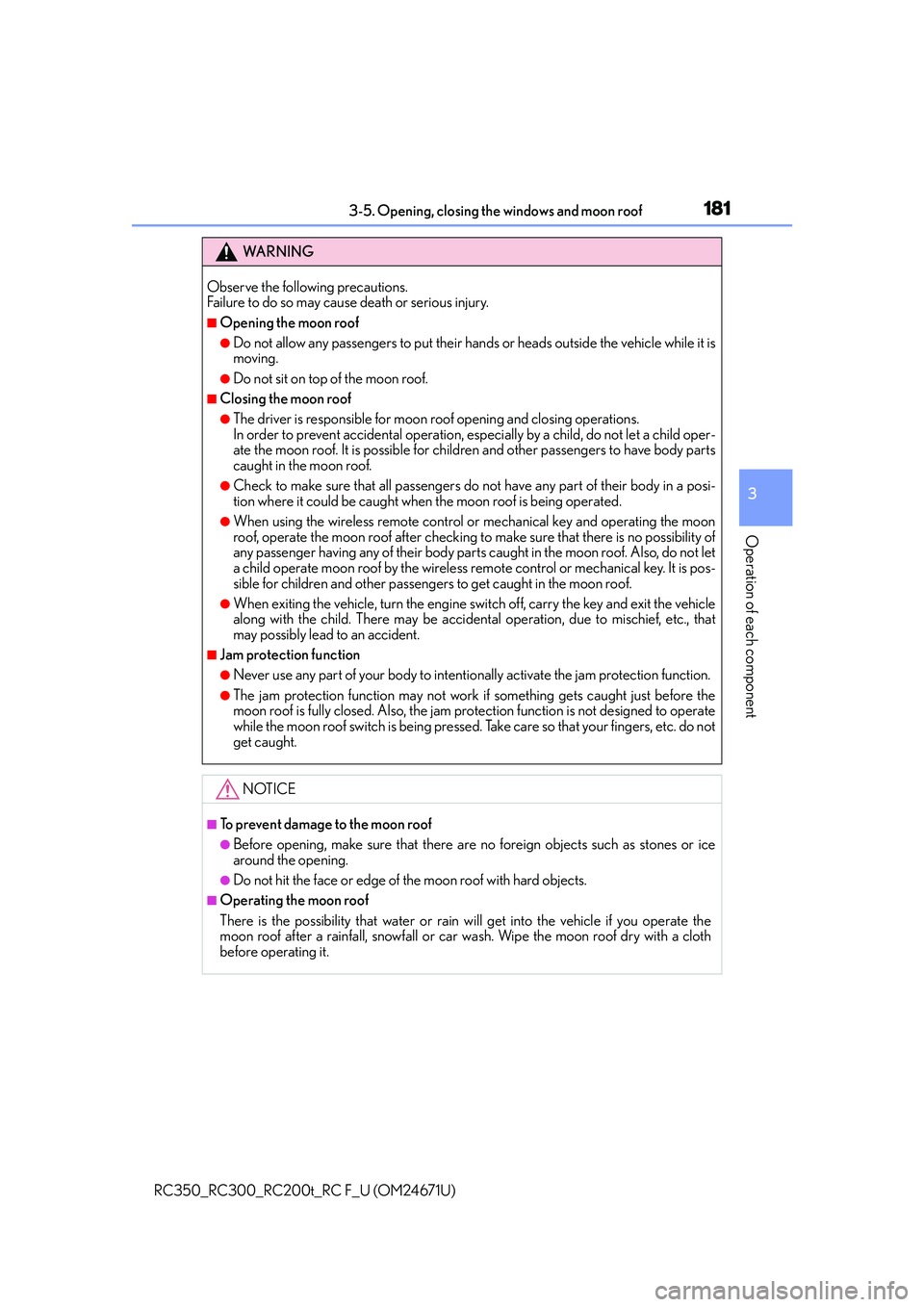 LEXUS RC300 2016  Owners Manual 1813-5. Opening, closing the windows and moon roof
3
Operation of each component
RC350_RC300_RC200t_RC F_U (OM24671U)
WA R N I N G
Observe the following precautions.
Failure to do so may cause death o