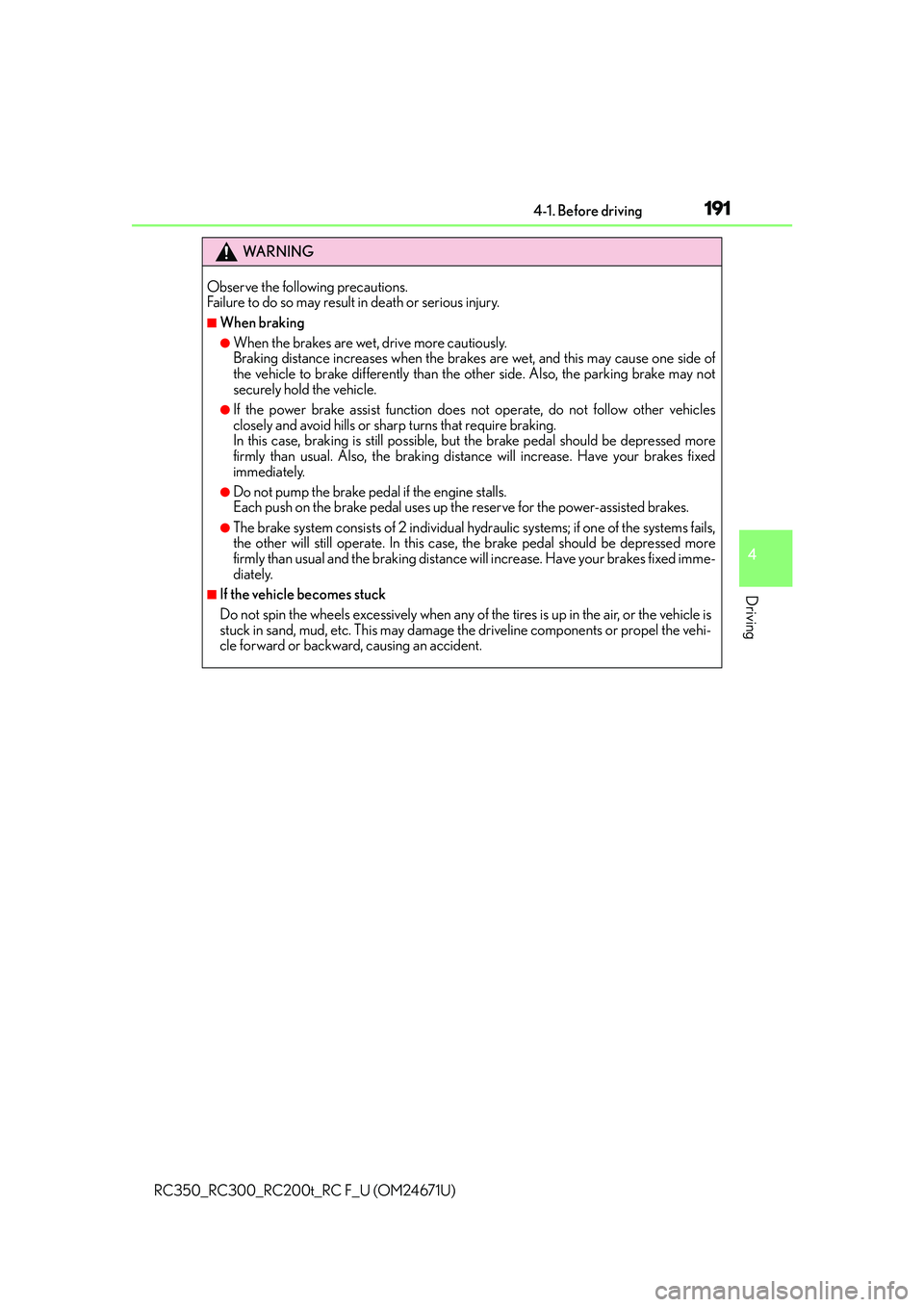 LEXUS RC300 2016 Owners Manual 1914-1. Before driving
4
Driving
RC350_RC300_RC200t_RC F_U (OM24671U)
WA R N I N G
Observe the following precautions.
Failure to do so may result in death or serious injury.
■When braking
●When t LEXUS RC300 2016 Owners Manual 1914-1. Before driving
4
Driving
RC350_RC300_RC200t_RC F_U (OM24671U)
WA R N I N G
Observe the following precautions.
Failure to do so may result in death or serious injury.
■When braking
●When t