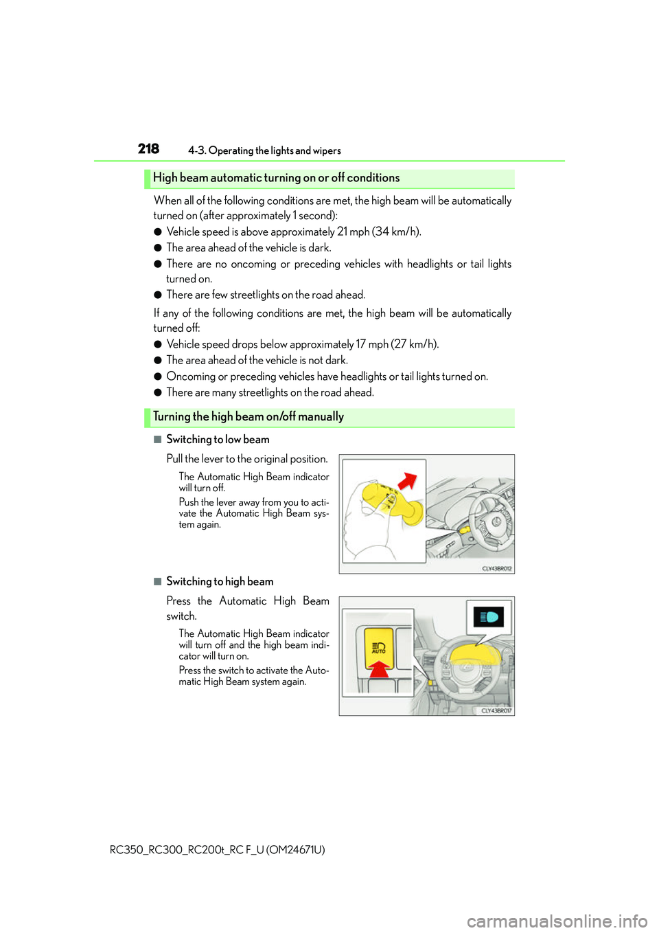 LEXUS RC300 2016 Owners Manual 2184-3. Operating the lights and wipers
RC350_RC300_RC200t_RC F_U (OM24671U)
When all of the following conditions are met, the high beam will be automatically
turned on (after approximately 1 second) LEXUS RC300 2016 Owners Manual 2184-3. Operating the lights and wipers
RC350_RC300_RC200t_RC F_U (OM24671U)
When all of the following conditions are met, the high beam will be automatically
turned on (after approximately 1 second)
