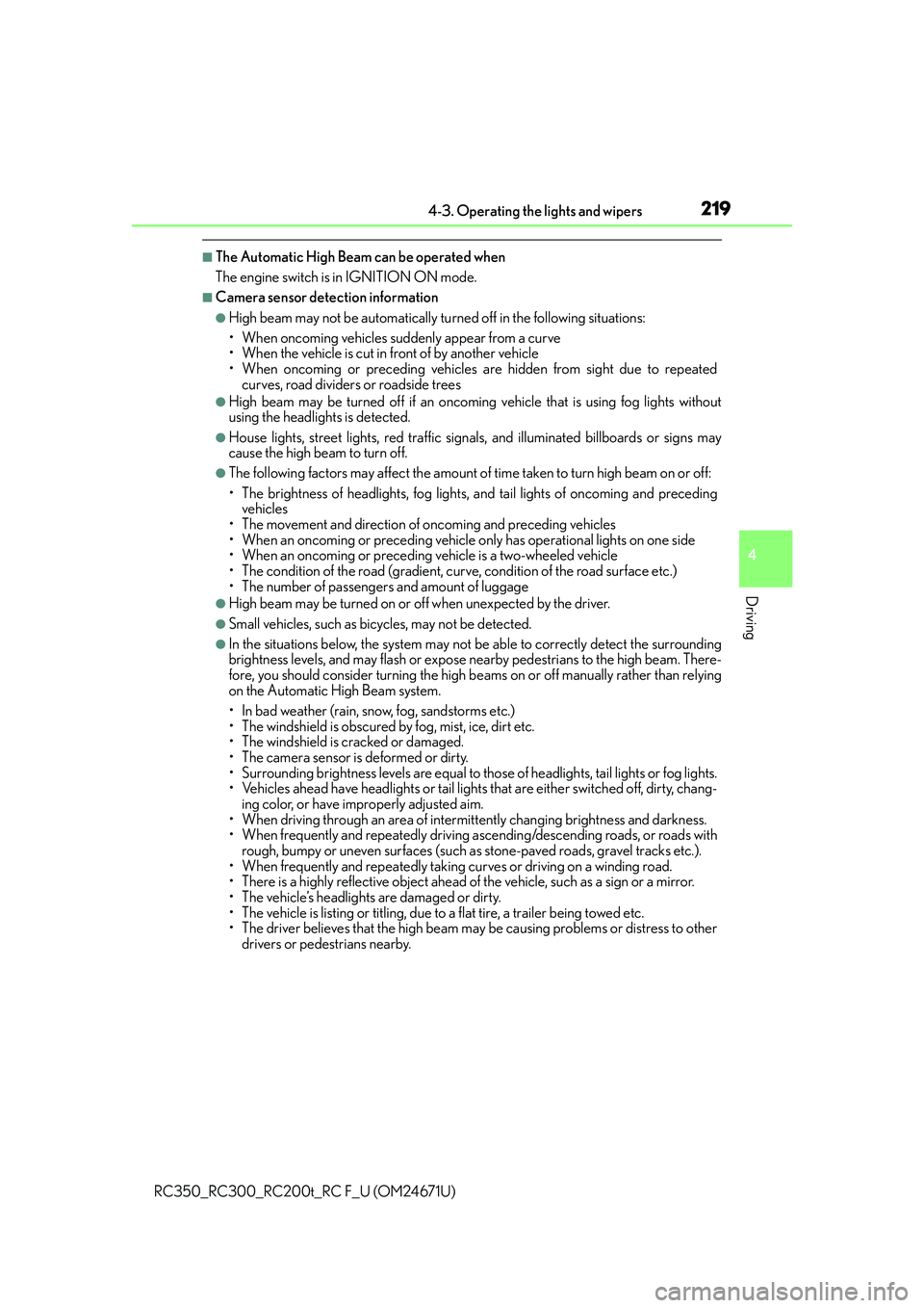 LEXUS RC300 2016  Owners Manual 2194-3. Operating the lights and wipers
4
Driving
RC350_RC300_RC200t_RC F_U (OM24671U)
■The Automatic High Beam can be operated when
The engine switch is in IGNITION ON mode.
■Camera sensor detect