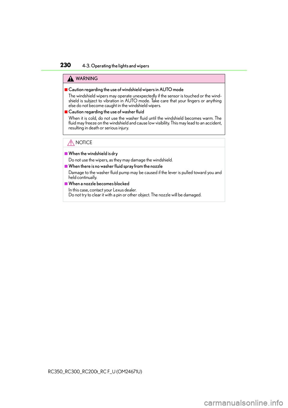 LEXUS RC300 2016 Owners Manual 2304-3. Operating the lights and wipers
RC350_RC300_RC200t_RC F_U (OM24671U)
WA R N I N G
■Caution regarding the use of windshield wipers in AUTO mode
The windshield wipers may operate unexpectedly LEXUS RC300 2016 Owners Manual 2304-3. Operating the lights and wipers
RC350_RC300_RC200t_RC F_U (OM24671U)
WA R N I N G
■Caution regarding the use of windshield wipers in AUTO mode
The windshield wipers may operate unexpectedly