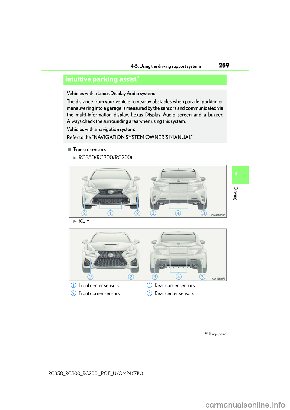 LEXUS RC300 2016  Owners Manual 2594-5. Using the driving support systems
4
Driving
RC350_RC300_RC200t_RC F_U (OM24671U)
■Types of sensors
RC350/RC300/RC200t
RC F
Intuitive parking assist
: If equipped
Vehicles with a 
