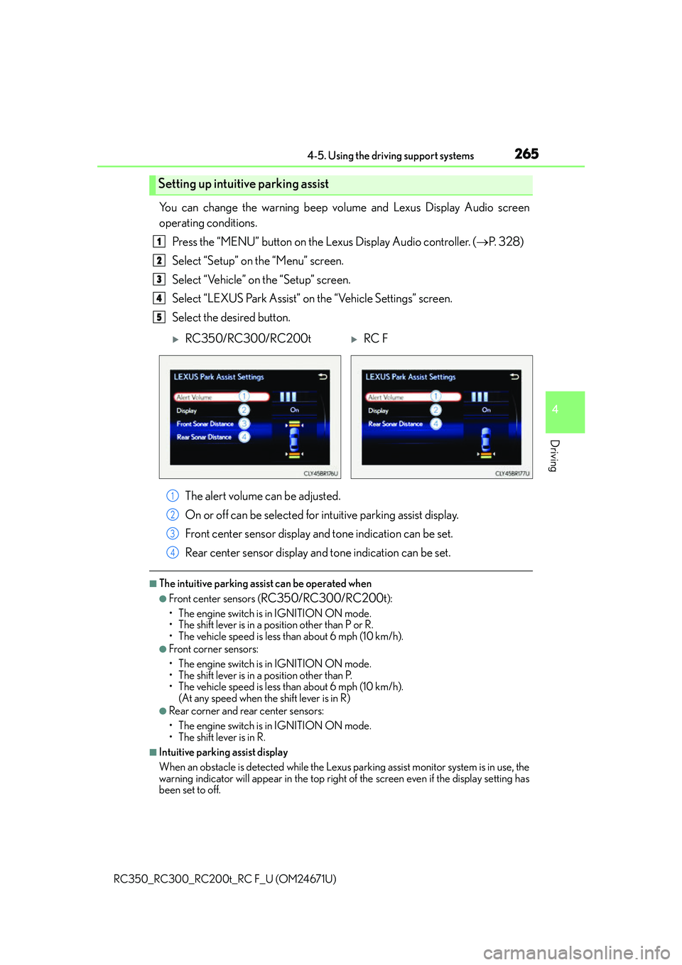 LEXUS RC300 2016  Owners Manual 2654-5. Using the driving support systems
4
Driving
RC350_RC300_RC200t_RC F_U (OM24671U)
You can change the warning beep volume and Lexus Display Audio screen
operating conditions.Press the “MENU”