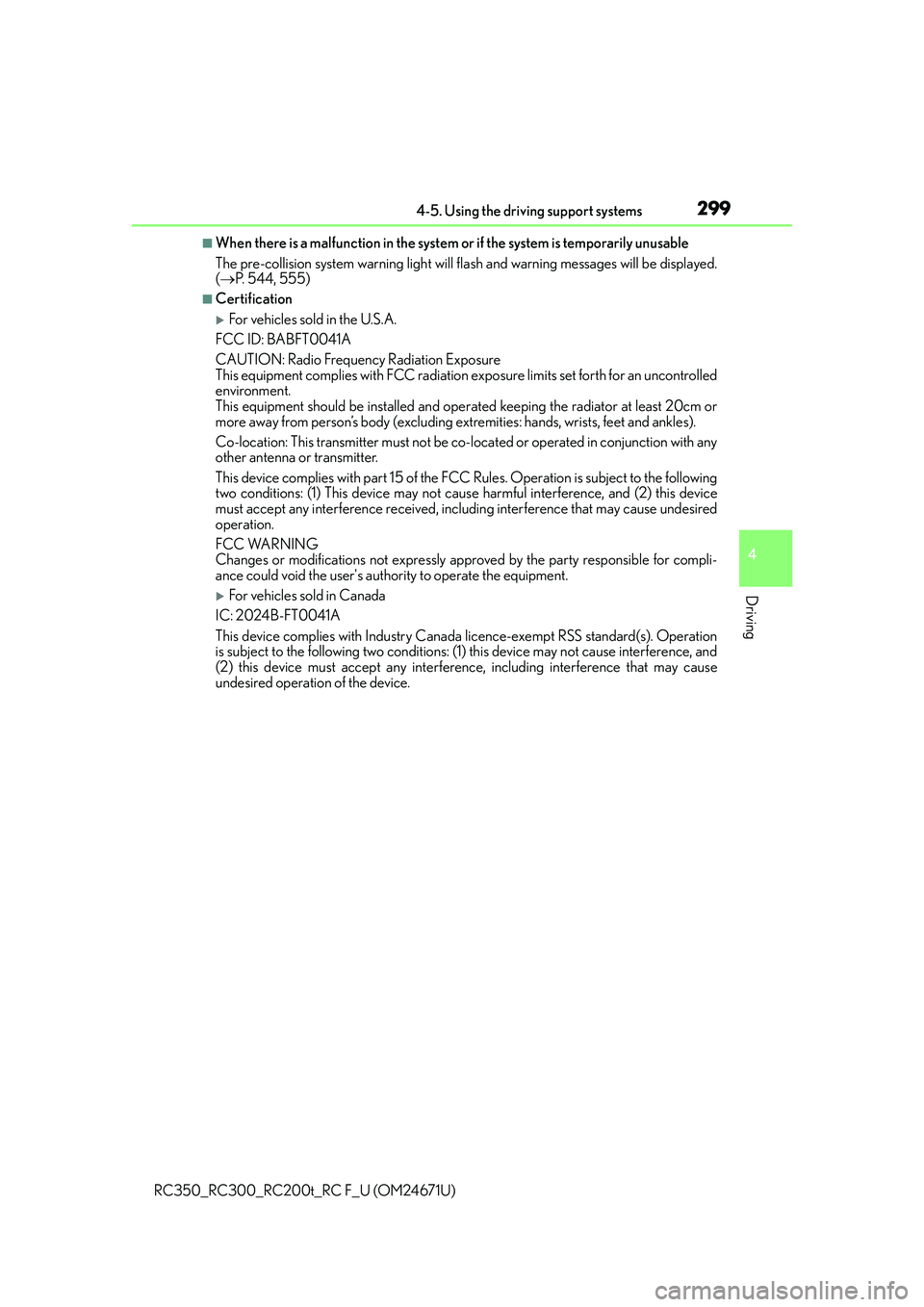 LEXUS RC300 2016 Owners Manual 2994-5. Using the driving support systems
4
Driving
RC350_RC300_RC200t_RC F_U (OM24671U)
■When there is a malfunction in the system or if the system is temporarily unusable
The pre-collision system LEXUS RC300 2016 Owners Manual 2994-5. Using the driving support systems
4
Driving
RC350_RC300_RC200t_RC F_U (OM24671U)
■When there is a malfunction in the system or if the system is temporarily unusable
The pre-collision system