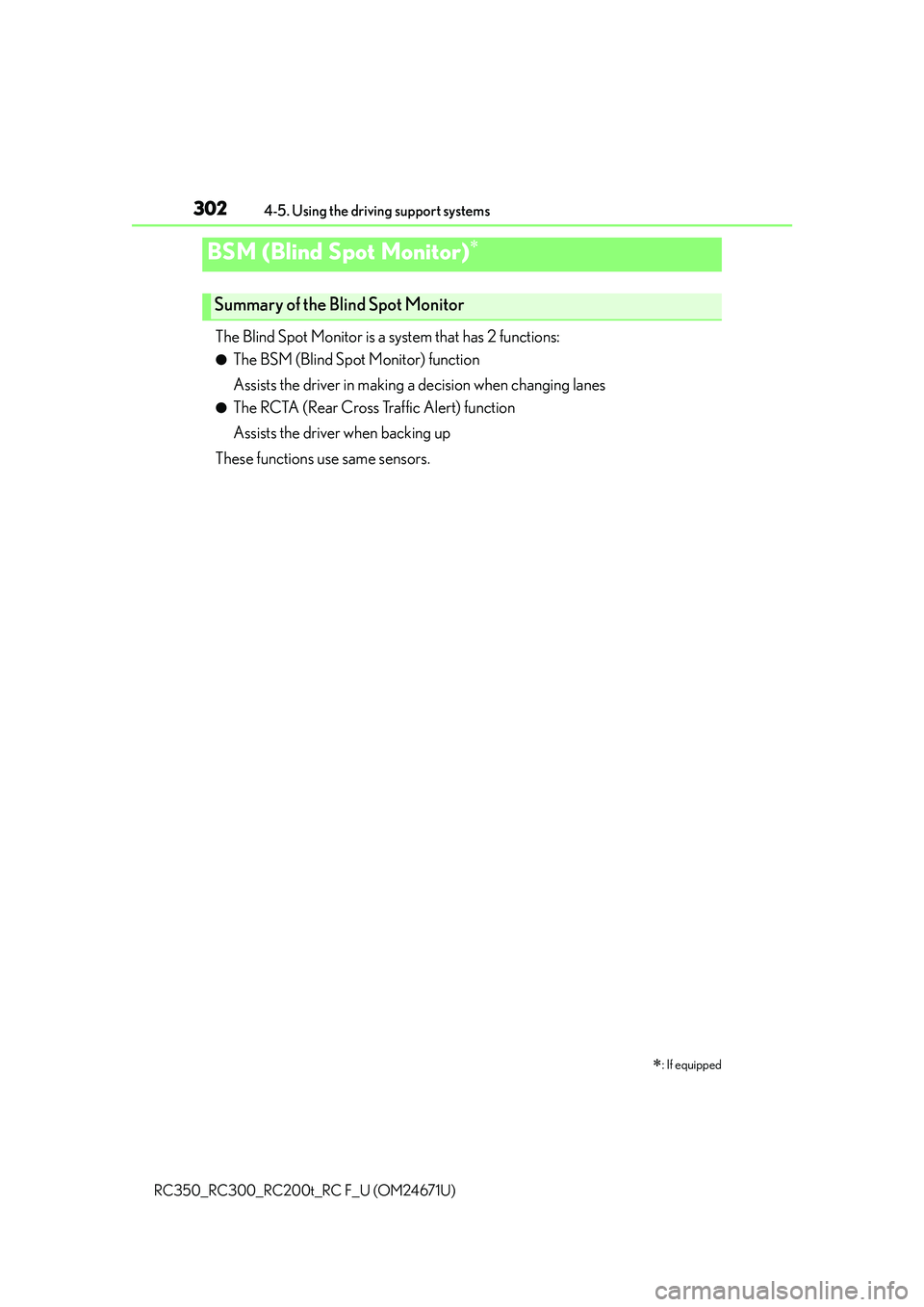 LEXUS RC300 2016 Owners Manual 3024-5. Using the driving support systems
RC350_RC300_RC200t_RC F_U (OM24671U)
The Blind Spot Monitor is a system that has 2 functions:
●The BSM (Blind Spot Monitor) function
Assists the driver in m LEXUS RC300 2016 Owners Manual 3024-5. Using the driving support systems
RC350_RC300_RC200t_RC F_U (OM24671U)
The Blind Spot Monitor is a system that has 2 functions:
●The BSM (Blind Spot Monitor) function
Assists the driver in m