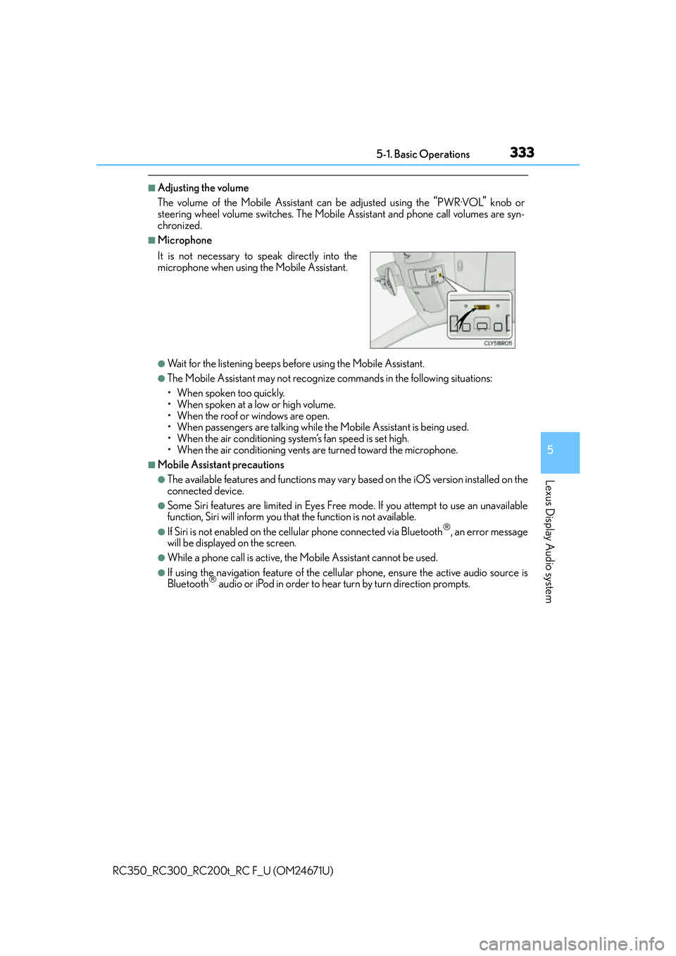 LEXUS RC300 2016 Owners Manual 3335-1. Basic Operations
5
Lexus Display Audio system
RC350_RC300_RC200t_RC F_U (OM24671U)
■Adjusting the volume
The volume of the Mobile Assistant can be adjusted using the
“PWR·VOL” knob or
LEXUS RC300 2016 Owners Manual 3335-1. Basic Operations
5
Lexus Display Audio system
RC350_RC300_RC200t_RC F_U (OM24671U)
■Adjusting the volume
The volume of the Mobile Assistant can be adjusted using the
“PWR·VOL” knob or