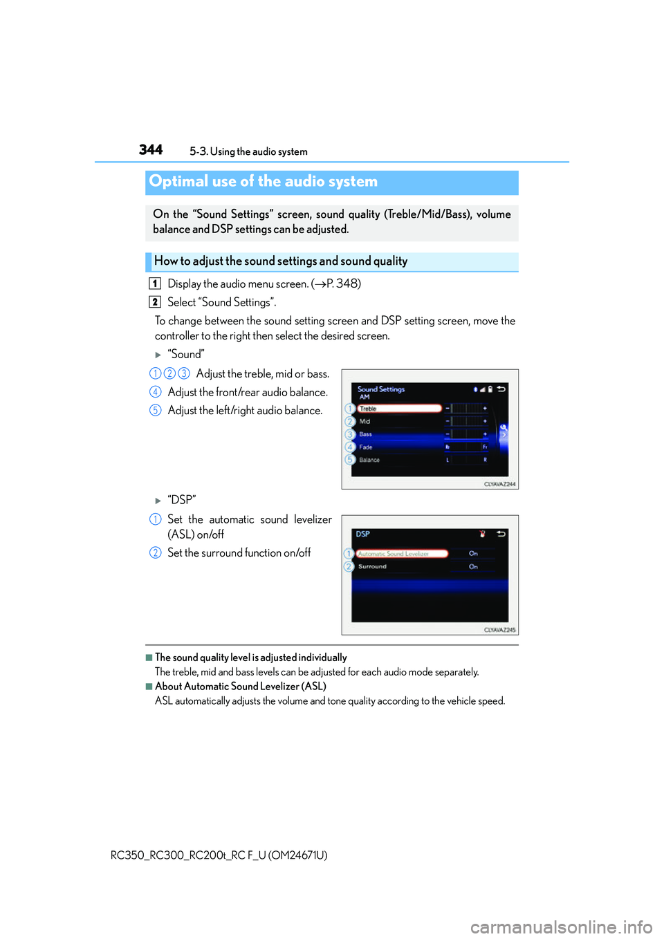 LEXUS RC300 2016 Owners Manual 3445-3. Using the audio system
RC350_RC300_RC200t_RC F_U (OM24671U)
Display the audio menu screen. ( P. 3 4 8 )
Select “Sound Settings”.
To change between the sound setting screen and DSP sett LEXUS RC300 2016 Owners Manual 3445-3. Using the audio system
RC350_RC300_RC200t_RC F_U (OM24671U)
Display the audio menu screen. ( P. 3 4 8 )
Select “Sound Settings”.
To change between the sound setting screen and DSP sett