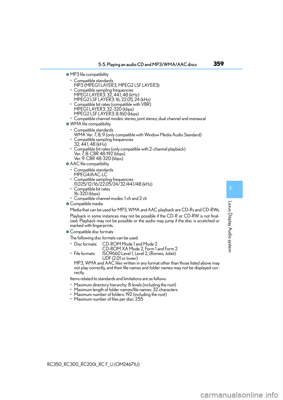 LEXUS RC300 2016 Owners Manual 3595-5. Playing an audio CD and MP3/WMA/AAC discs
5
Lexus Display Audio system
RC350_RC300_RC200t_RC F_U (OM24671U)
●MP3 file compatibility
• Compatible standards MP3 (MPEG1 LAYER3, MPEG2 LSF LAYE LEXUS RC300 2016 Owners Manual 3595-5. Playing an audio CD and MP3/WMA/AAC discs
5
Lexus Display Audio system
RC350_RC300_RC200t_RC F_U (OM24671U)
●MP3 file compatibility
• Compatible standards MP3 (MPEG1 LAYER3, MPEG2 LSF LAYE