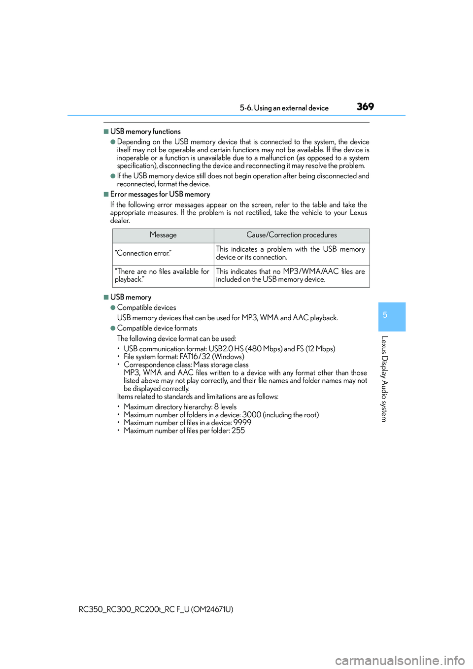 LEXUS RC300 2016 Owners Manual 3695-6. Using an external device
5
Lexus Display Audio system
RC350_RC300_RC200t_RC F_U (OM24671U)
■USB memory functions
●Depending on the USB memory device that is connected to the system, the de LEXUS RC300 2016 Owners Manual 3695-6. Using an external device
5
Lexus Display Audio system
RC350_RC300_RC200t_RC F_U (OM24671U)
■USB memory functions
●Depending on the USB memory device that is connected to the system, the de