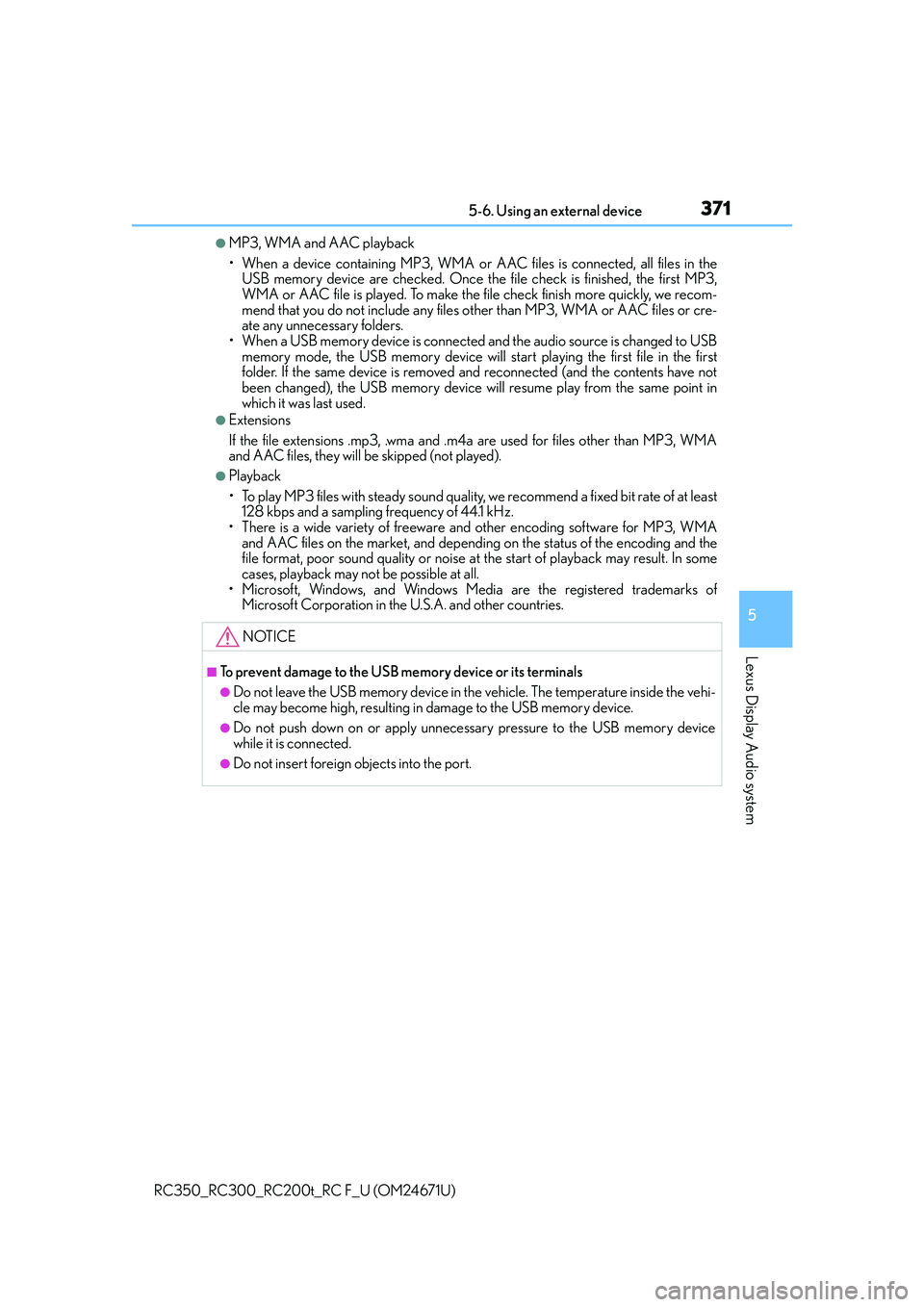 LEXUS RC300 2016 Owners Manual 3715-6. Using an external device
5
Lexus Display Audio system
RC350_RC300_RC200t_RC F_U (OM24671U)
●MP3, WMA and AAC playback
• When a device containing MP3, WMA or AAC files is connected, all fil LEXUS RC300 2016 Owners Manual 3715-6. Using an external device
5
Lexus Display Audio system
RC350_RC300_RC200t_RC F_U (OM24671U)
●MP3, WMA and AAC playback
• When a device containing MP3, WMA or AAC files is connected, all fil
