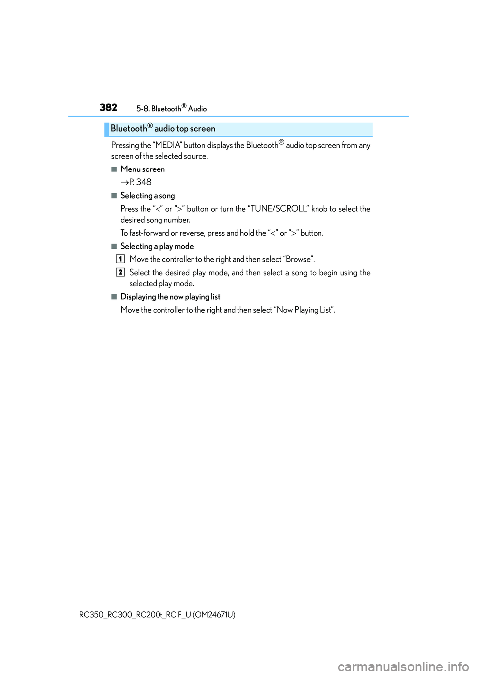 LEXUS RC300 2016  Owners Manual 3825-8. Bluetooth® Audio
RC350_RC300_RC200t_RC F_U (OM24671U)
Pressing the “MEDIA” button  displays the Bluetooth® audio top screen from any
screen of the selected source.
■Menu screen
 P. 