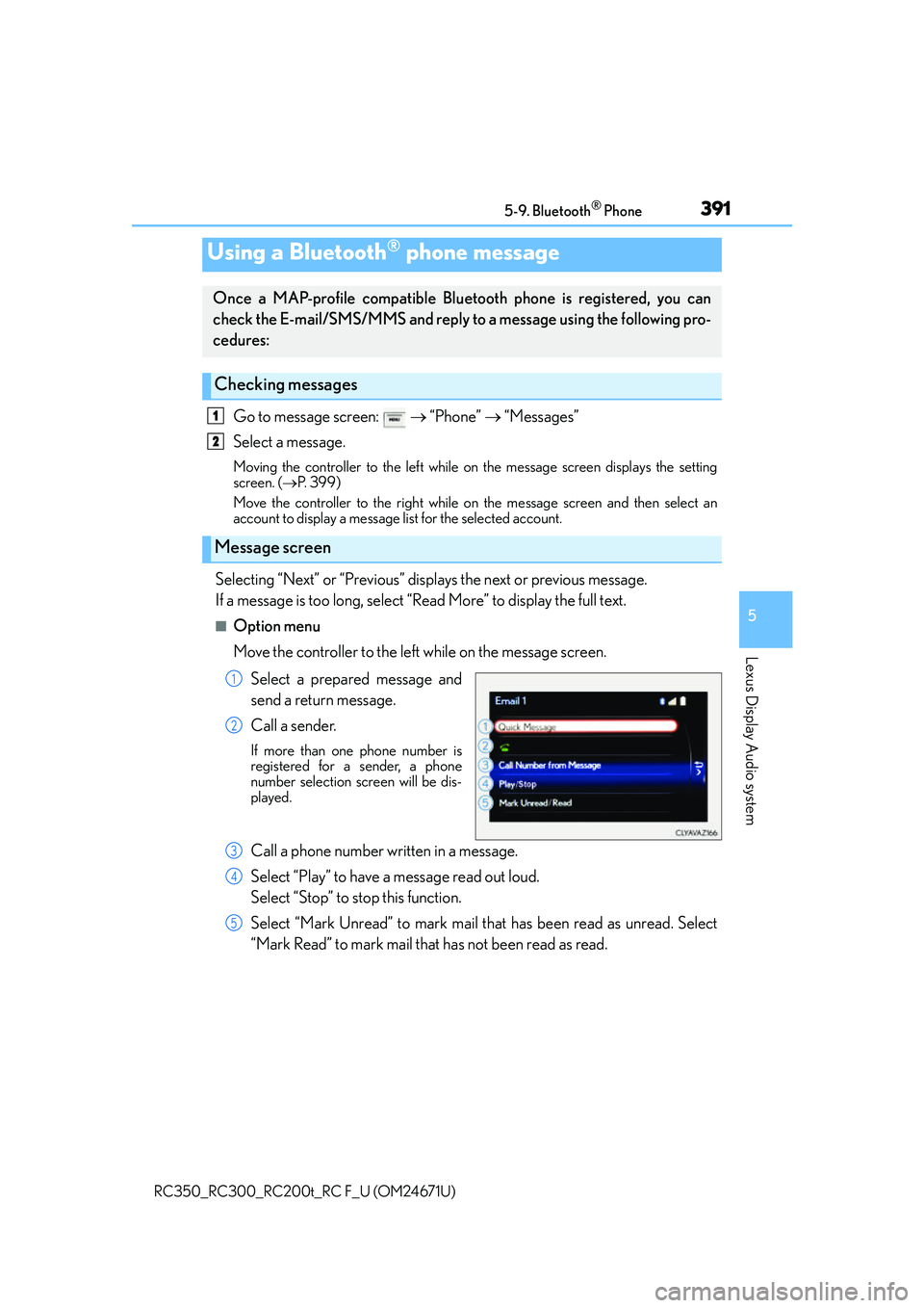 LEXUS RC300 2016  Owners Manual 3915-9. Bluetooth® Phone
5
Lexus Display Audio system
RC350_RC300_RC200t_RC F_U (OM24671U)
Go to message screen:    “Phone”   “Messages”
Select a message.
Moving the controller to the l