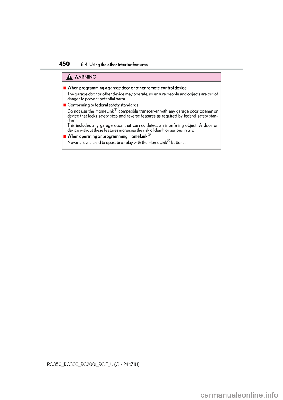 LEXUS RC300 2016 Owners Manual 4506-4. Using the other interior features
RC350_RC300_RC200t_RC F_U (OM24671U)
WA R N I N G
■When programming a garage door or other remote control device
The garage door or other device may operat LEXUS RC300 2016 Owners Manual 4506-4. Using the other interior features
RC350_RC300_RC200t_RC F_U (OM24671U)
WA R N I N G
■When programming a garage door or other remote control device
The garage door or other device may operat