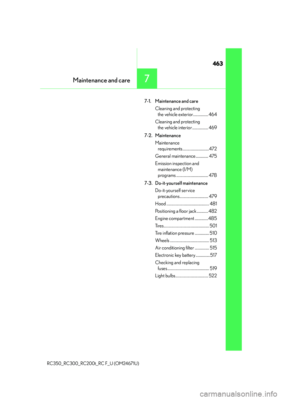 LEXUS RC300 2016  Owners Manual 463
Maintenance and care7
RC350_RC300_RC200t_RC F_U (OM24671U)
7-1. Maintenance and careCleaning and protecting the vehicle exterior................. 464
Cleaning and protecting  the vehicle interior 