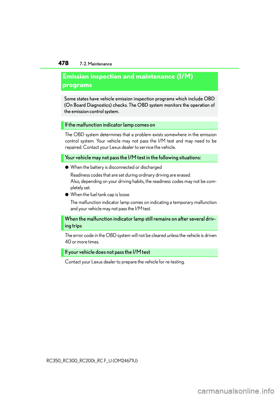 LEXUS RC300 2016  Owners Manual 4787-2. Maintenance
RC350_RC300_RC200t_RC F_U (OM24671U)
The OBD system determines that a problem exists somewhere in the emission
control system. Your vehicle may not pa ss the I/M test and may need 
