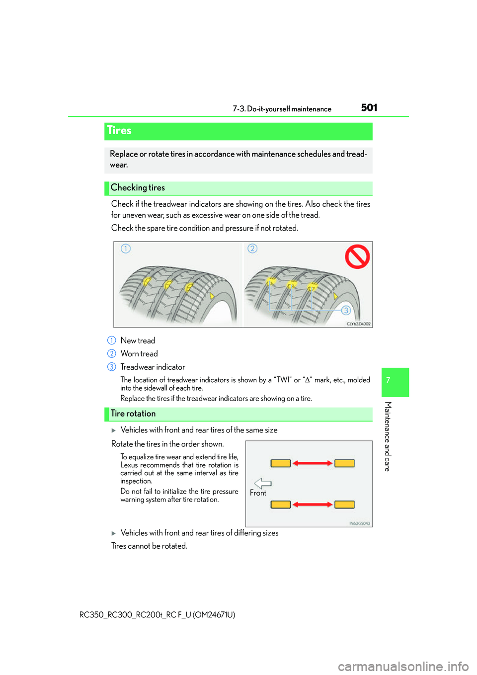LEXUS RC300 2016  Owners Manual 5017-3. Do-it-yourself maintenance
7
Maintenance and care
RC350_RC300_RC200t_RC F_U (OM24671U)
Check if the treadwear indicators are showing on the tires. Also check the tires
for uneven wear, such as