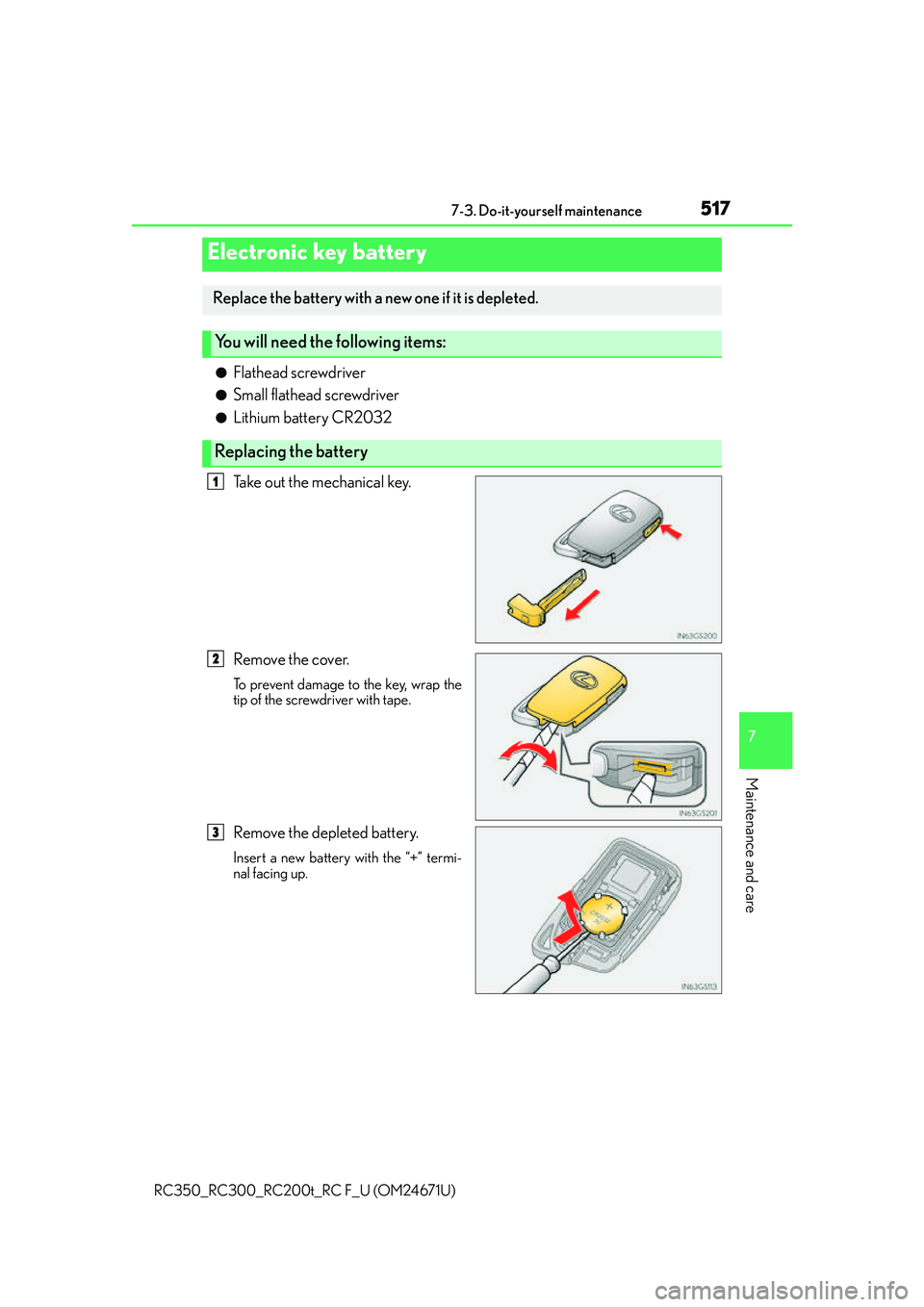 LEXUS RC300 2016  Owners Manual 5177-3. Do-it-yourself maintenance
7
Maintenance and care
RC350_RC300_RC200t_RC F_U (OM24671U)
●Flathead screwdriver
●Small flathead screwdriver
●Lithium battery CR2032
Take out the mechanical k