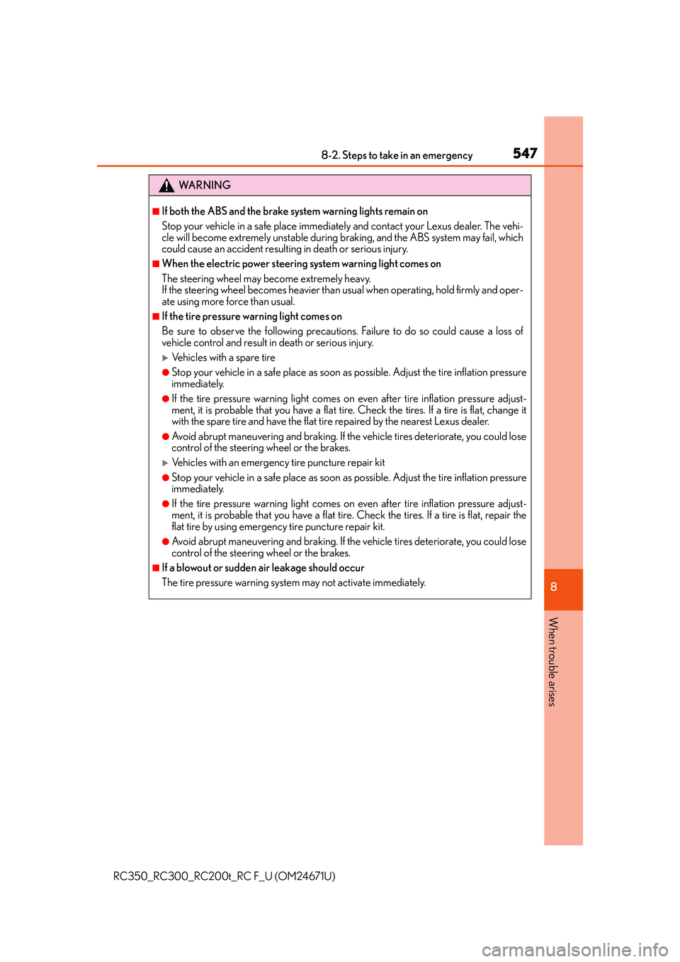 LEXUS RC300 2016  Owners Manual 5478-2. Steps to take in an emergency
8
When trouble arises
RC350_RC300_RC200t_RC F_U (OM24671U)
WA R N I N G
■If both the ABS and the brake system warning lights remain on
Stop your vehicle in a sa