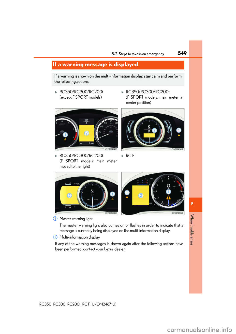 LEXUS RC300 2016 Owners Manual 5498-2. Steps to take in an emergency
8
When trouble arises
RC350_RC300_RC200t_RC F_U (OM24671U)
Master warning light
The master warning light also comes on or flashes in order to indicate that a
mess LEXUS RC300 2016 Owners Manual 5498-2. Steps to take in an emergency
8
When trouble arises
RC350_RC300_RC200t_RC F_U (OM24671U)
Master warning light
The master warning light also comes on or flashes in order to indicate that a
mess