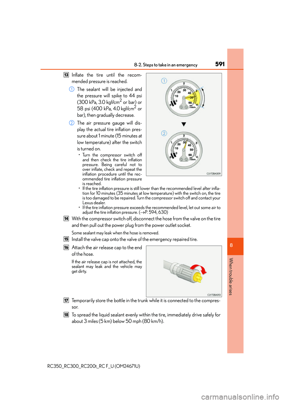 LEXUS RC300 2016 Owners Manual 5918-2. Steps to take in an emergency
8
When trouble arises
RC350_RC300_RC200t_RC F_U (OM24671U)
Inflate the tire until the recom-
mended pressure is reached.The sealant will be injected and
the press LEXUS RC300 2016 Owners Manual 5918-2. Steps to take in an emergency
8
When trouble arises
RC350_RC300_RC200t_RC F_U (OM24671U)
Inflate the tire until the recom-
mended pressure is reached.The sealant will be injected and
the press