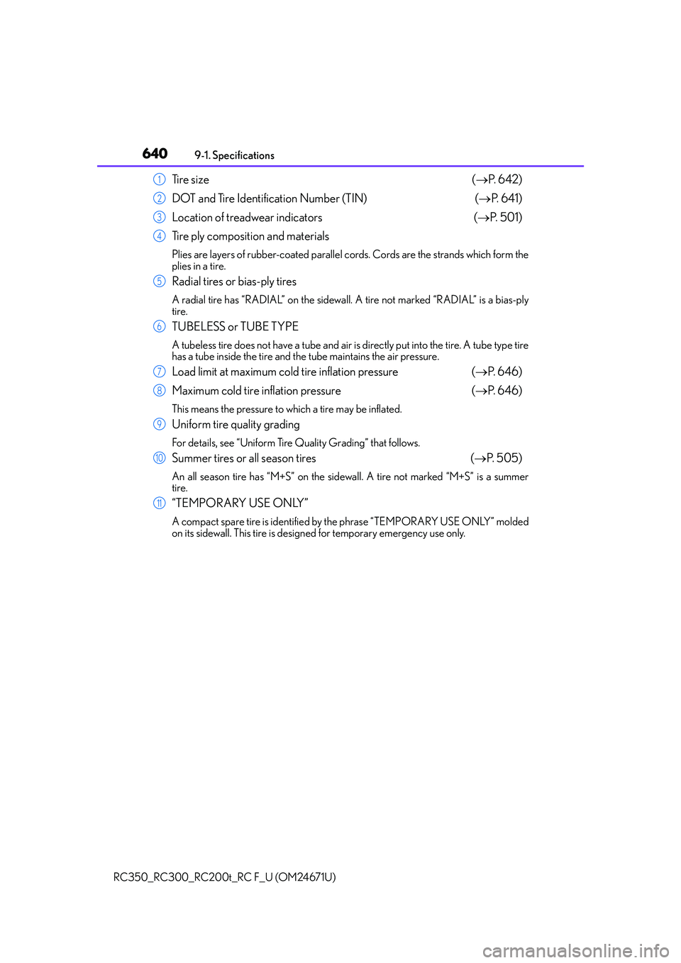 LEXUS RC300 2016 Owners Manual 6409-1. Specifications
RC350_RC300_RC200t_RC F_U (OM24671U)
Ti r e s i z e ( P. 6 4 2 )
DOT and Tire Identification Number (TIN) ( P. 6 4 1 )
Location of treadwear indicators (P. 5 0 1 ) LEXUS RC300 2016 Owners Manual 6409-1. Specifications
RC350_RC300_RC200t_RC F_U (OM24671U)
Ti r e s i z e ( P. 6 4 2 )
DOT and Tire Identification Number (TIN) ( P. 6 4 1 )
Location of treadwear indicators (P. 5 0 1 )