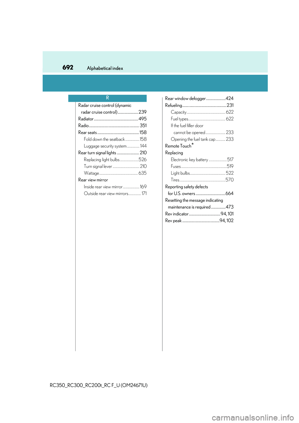 LEXUS RC300 2016  Owners Manual 692Alphabetical index
RC350_RC300_RC200t_RC F_U (OM24671U)
Radar cruise control (dynamic radar cruise control) ........................ 239
Radiator ...................................................
