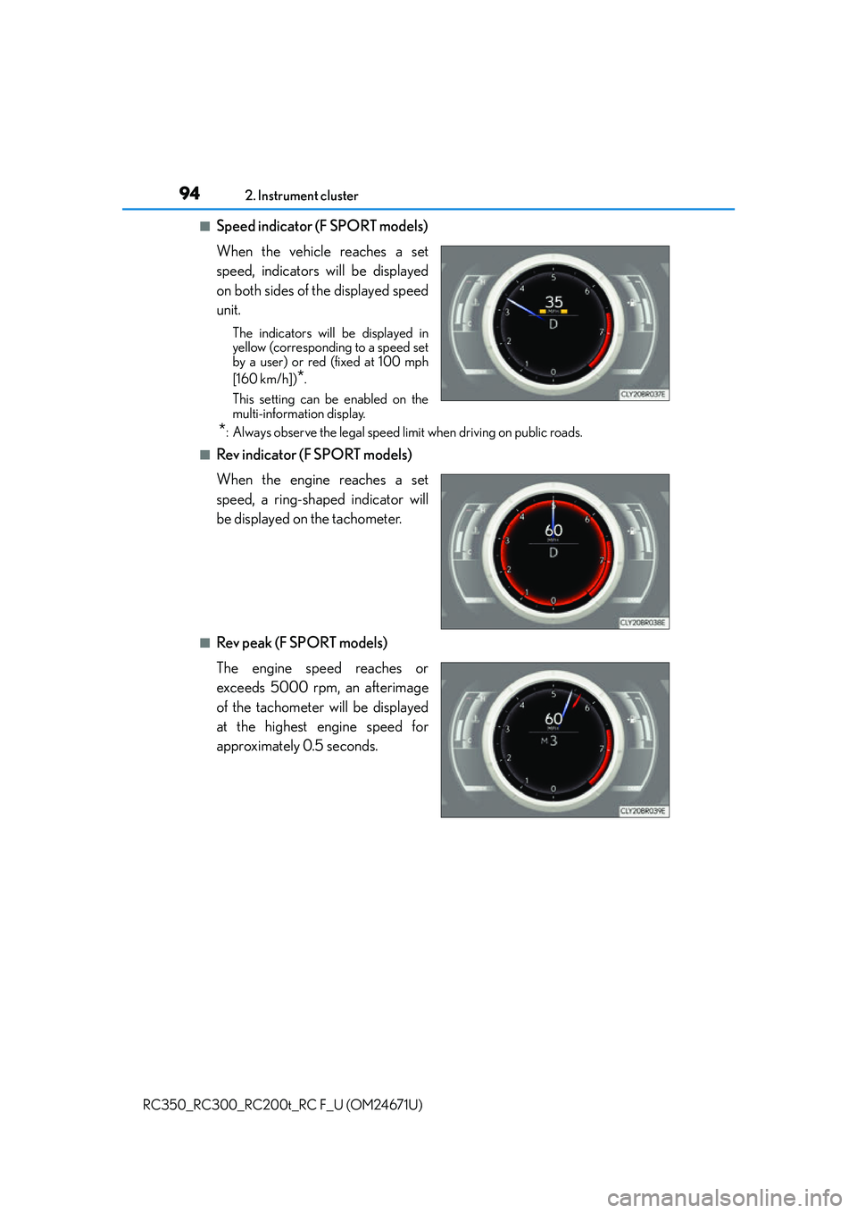 LEXUS RC300 2016  Owners Manual 942. Instrument cluster
RC350_RC300_RC200t_RC F_U (OM24671U)
■Speed indicator (F SPORT models)
When the vehicle reaches a set
speed, indicators will be displayed
on both sides of the displayed speed