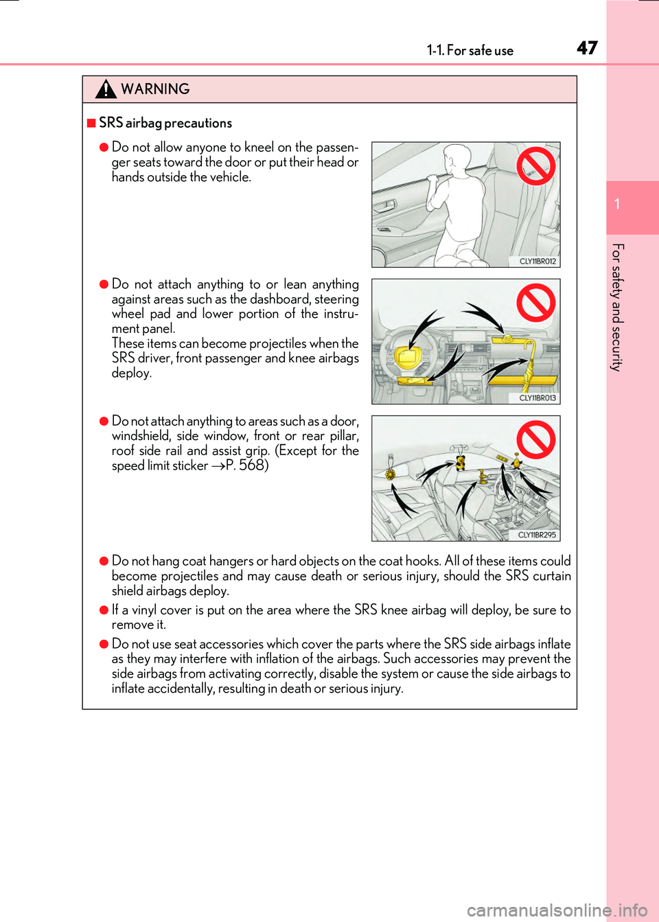 LEXUS RC300H 2017 Service Manual 471-1. For safe use
1
For safety and security
RC300h_EE(OM24740E)
WARNING
■SRS airbag precautions
●Do not hang coat hangers or hard objects on the coat hooks. All of these items could become proje LEXUS RC300H 2017 Service Manual 471-1. For safe use
1
For safety and security
RC300h_EE(OM24740E)
WARNING
■SRS airbag precautions
●Do not hang coat hangers or hard objects on the coat hooks. All of these items could become proje