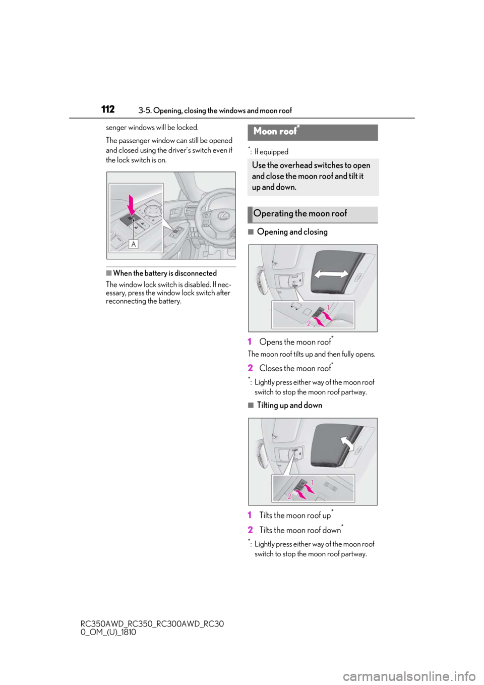 LEXUS RC350 2019 Owners Manual 1123-5. Opening, closing the windows and moon roof
RC350AWD_RC350_RC300AWD_RC30
0_OM_(U)_1810senger windows will be locked.
The passenger window can still be opened
and closed using the driver’s sw LEXUS RC350 2019 Owners Manual 1123-5. Opening, closing the windows and moon roof
RC350AWD_RC350_RC300AWD_RC30
0_OM_(U)_1810senger windows will be locked.
The passenger window can still be opened
and closed using the driver’s sw