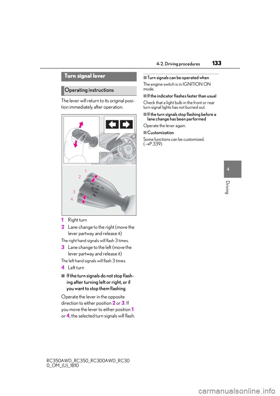 LEXUS RC350 2019 User Guide 1334-2. Driving procedures
RC350AWD_RC350_RC300AWD_RC30
0_OM_(U)_1810
4
Driving
The lever will return to its original posi-
tion immediately after operation.
1 Right turn
2 Lane change to the right (m LEXUS RC350 2019 User Guide 1334-2. Driving procedures
RC350AWD_RC350_RC300AWD_RC30
0_OM_(U)_1810
4
Driving
The lever will return to its original posi-
tion immediately after operation.
1 Right turn
2 Lane change to the right (m