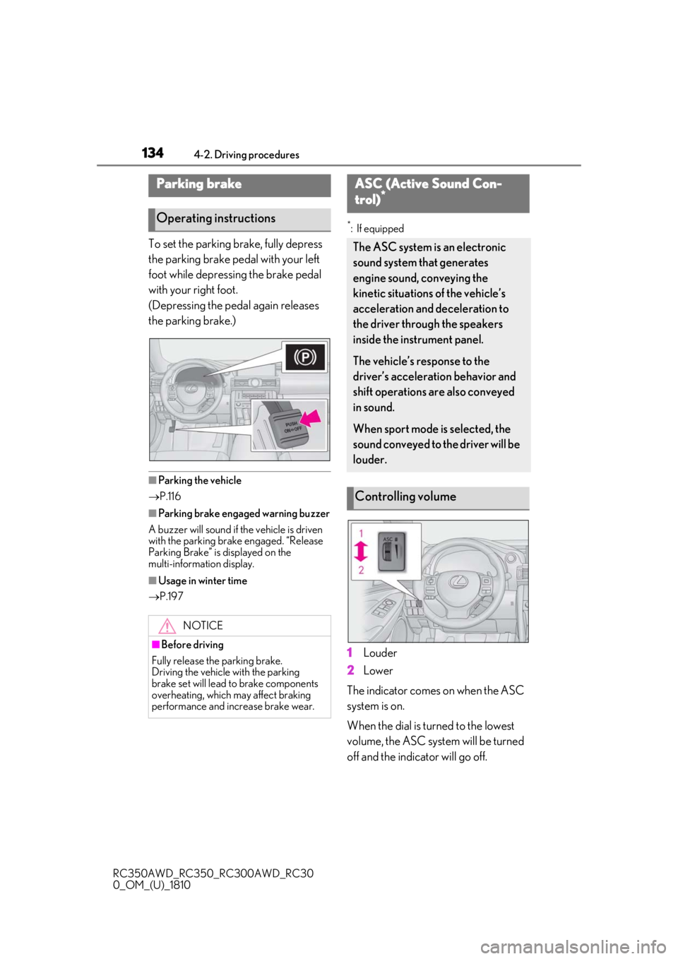 LEXUS RC350 2019  Owners Manual 1344-2. Driving procedures
RC350AWD_RC350_RC300AWD_RC30
0_OM_(U)_1810
To set the parking brake, fully depress 
the parking brake pedal with your left 
foot while depressing the brake pedal 
with your 
