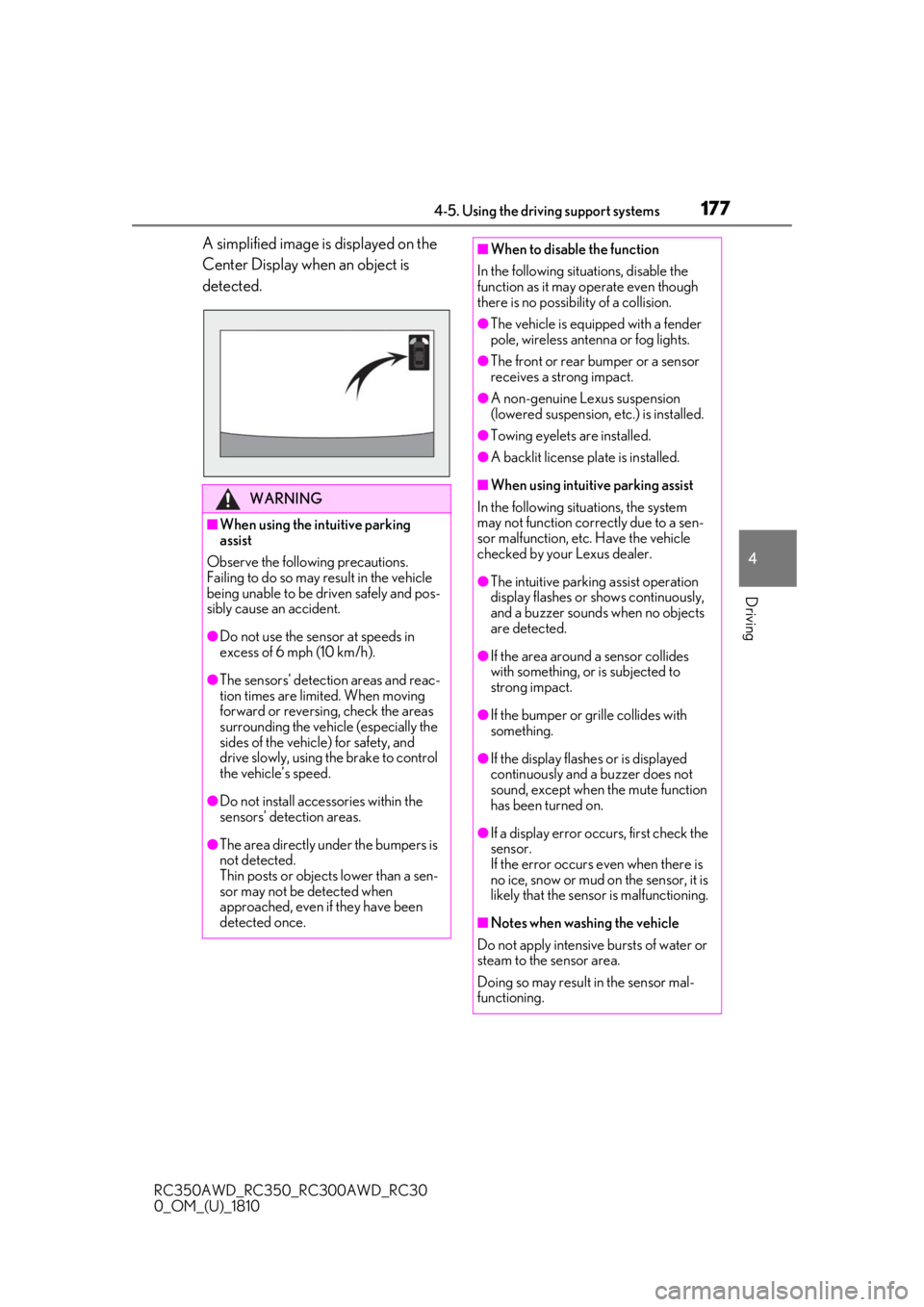 LEXUS RC350 2019  Owners Manual 1774-5. Using the driving support systems
RC350AWD_RC350_RC300AWD_RC30
0_OM_(U)_1810
4
Driving
A simplified image is displayed on the 
Center Display when an object is 
detected.
WARNING
■When using