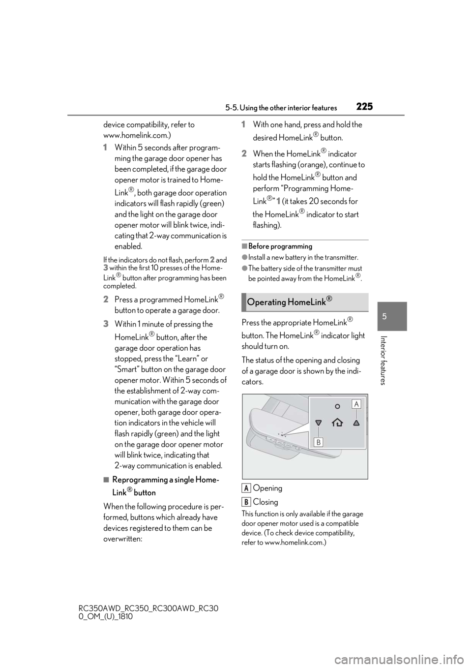 LEXUS RC350 2019  Owners Manual 2255-5. Using the other interior features
RC350AWD_RC350_RC300AWD_RC30
0_OM_(U)_1810
5
Interior features
device compatibility, refer to 
www.homelink.com.)
1 Within 5 seconds after program-
ming the g