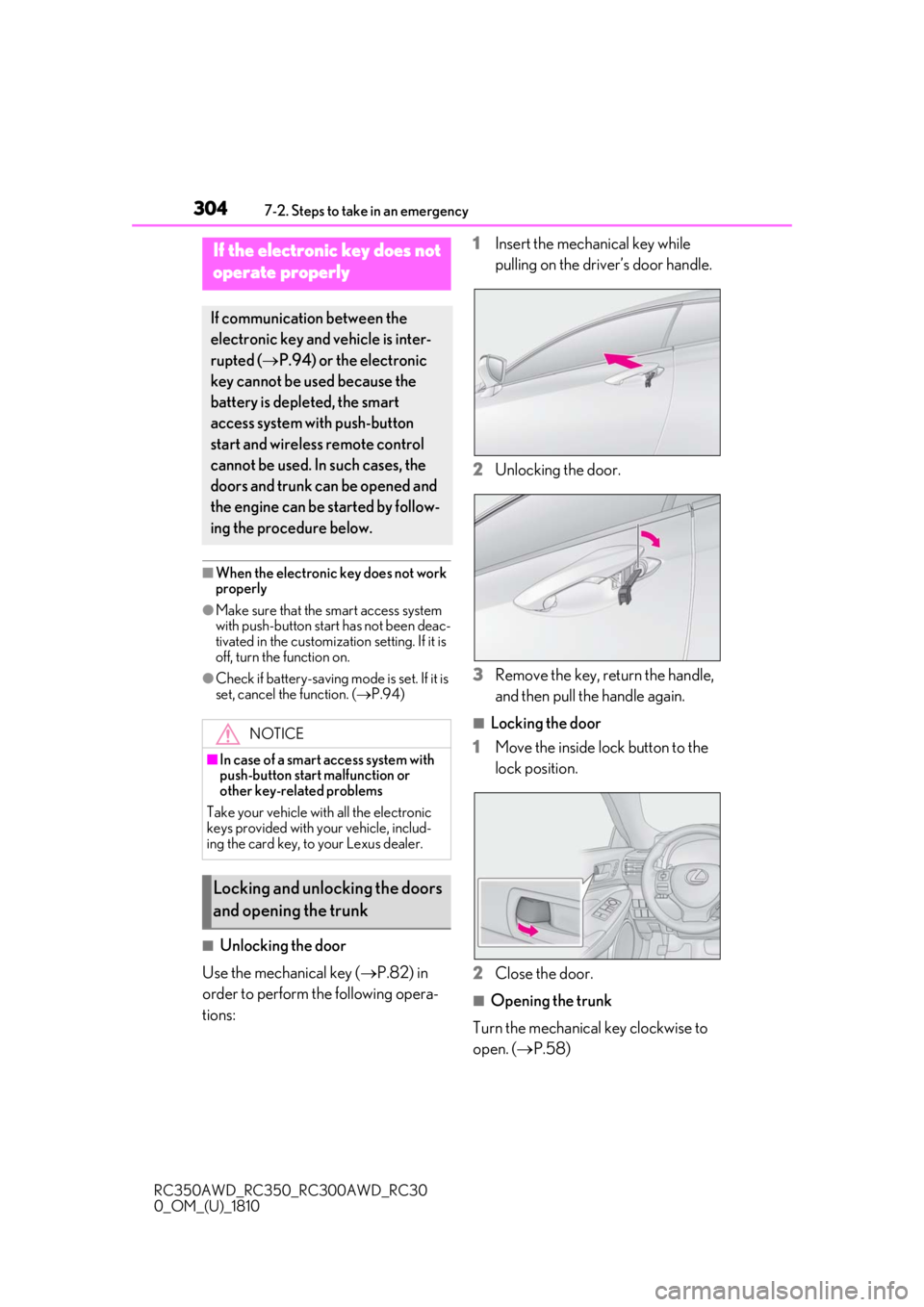 LEXUS RC350 2019 Owners Manual 3047-2. Steps to take in an emergency
RC350AWD_RC350_RC300AWD_RC30
0_OM_(U)_1810
■When the electronic key does not work
properly
●Make sure that the smart access system
with push-button start ha LEXUS RC350 2019 Owners Manual 3047-2. Steps to take in an emergency
RC350AWD_RC350_RC300AWD_RC30
0_OM_(U)_1810
■When the electronic key does not work
properly
●Make sure that the smart access system
with push-button start ha