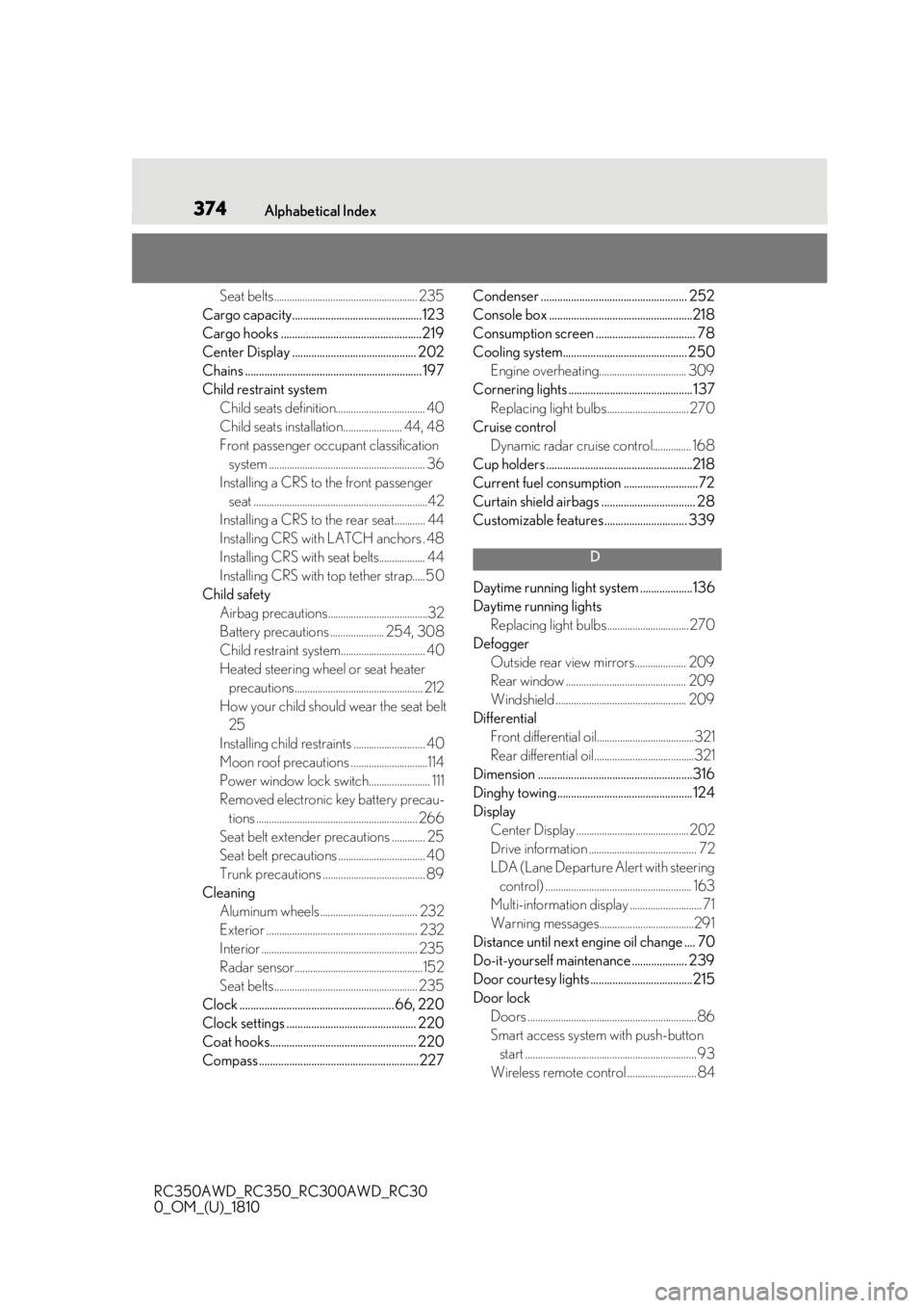 LEXUS RC350 2019  Owners Manual 374Alphabetical Index
RC350AWD_RC350_RC300AWD_RC30
0_OM_(U)_1810
Seat belts........................................................ 235
Cargo capacity...............................................123