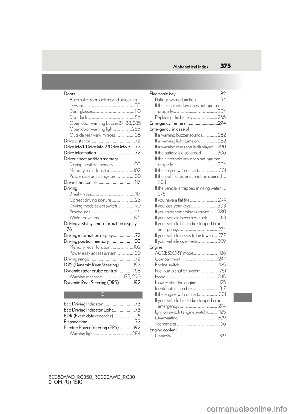 LEXUS RC350 2019 Owners Manual 3751-1. What to do if... (Troubleshooting)
RC350AWD_RC350_RC300AWD_RC30
0_OM_(U)_1810375Alphabetical Index
Doors Automatic door lock ing and unlocking
system ......................................... LEXUS RC350 2019 Owners Manual 3751-1. What to do if... (Troubleshooting)
RC350AWD_RC350_RC300AWD_RC30
0_OM_(U)_1810375Alphabetical Index
Doors Automatic door lock ing and unlocking
system .........................................