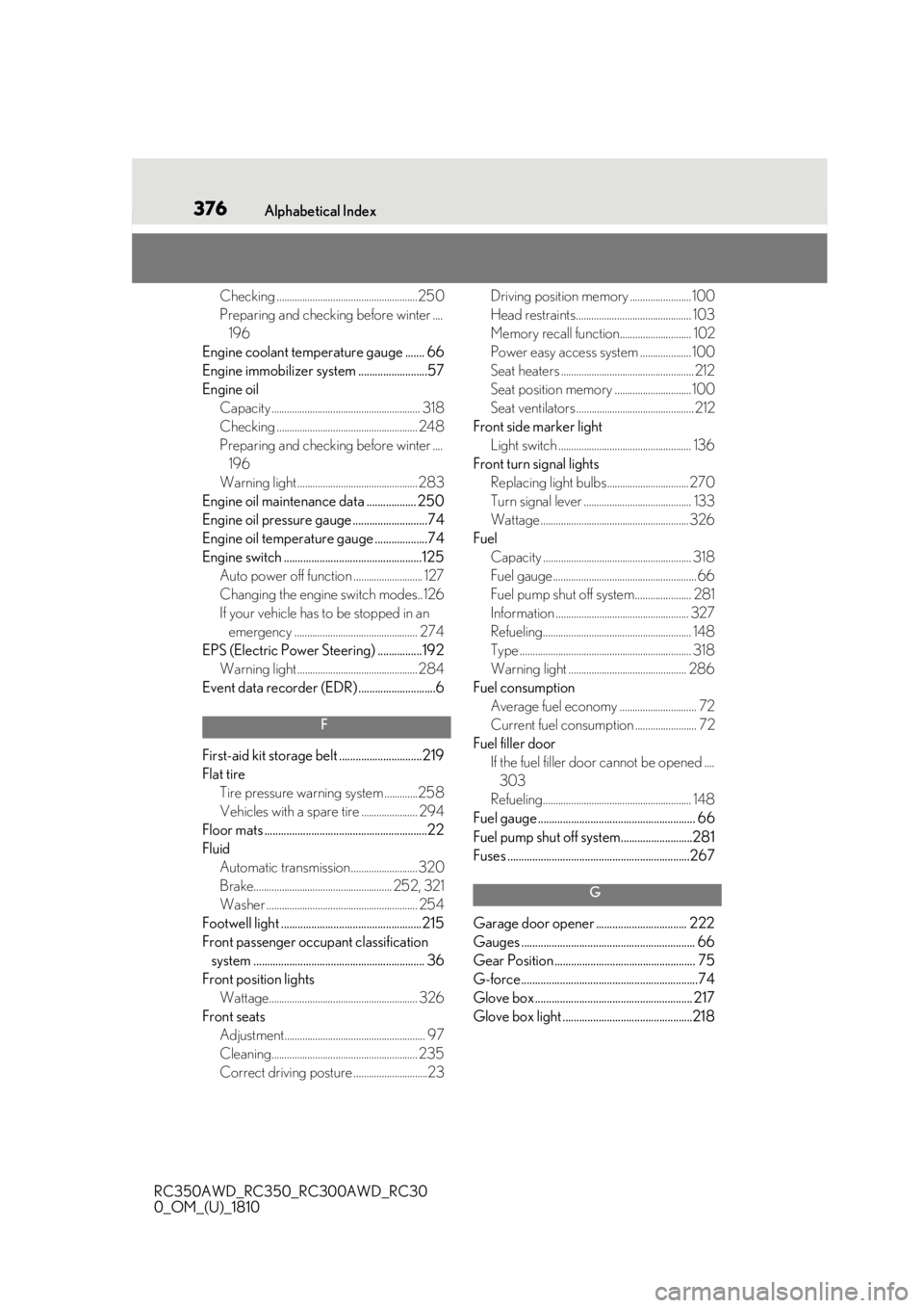 LEXUS RC350 2019  Owners Manual 376Alphabetical Index
RC350AWD_RC350_RC300AWD_RC30
0_OM_(U)_1810
Checking .......................................................250
Preparing and checking before winter .... 196
Engine coolant temper