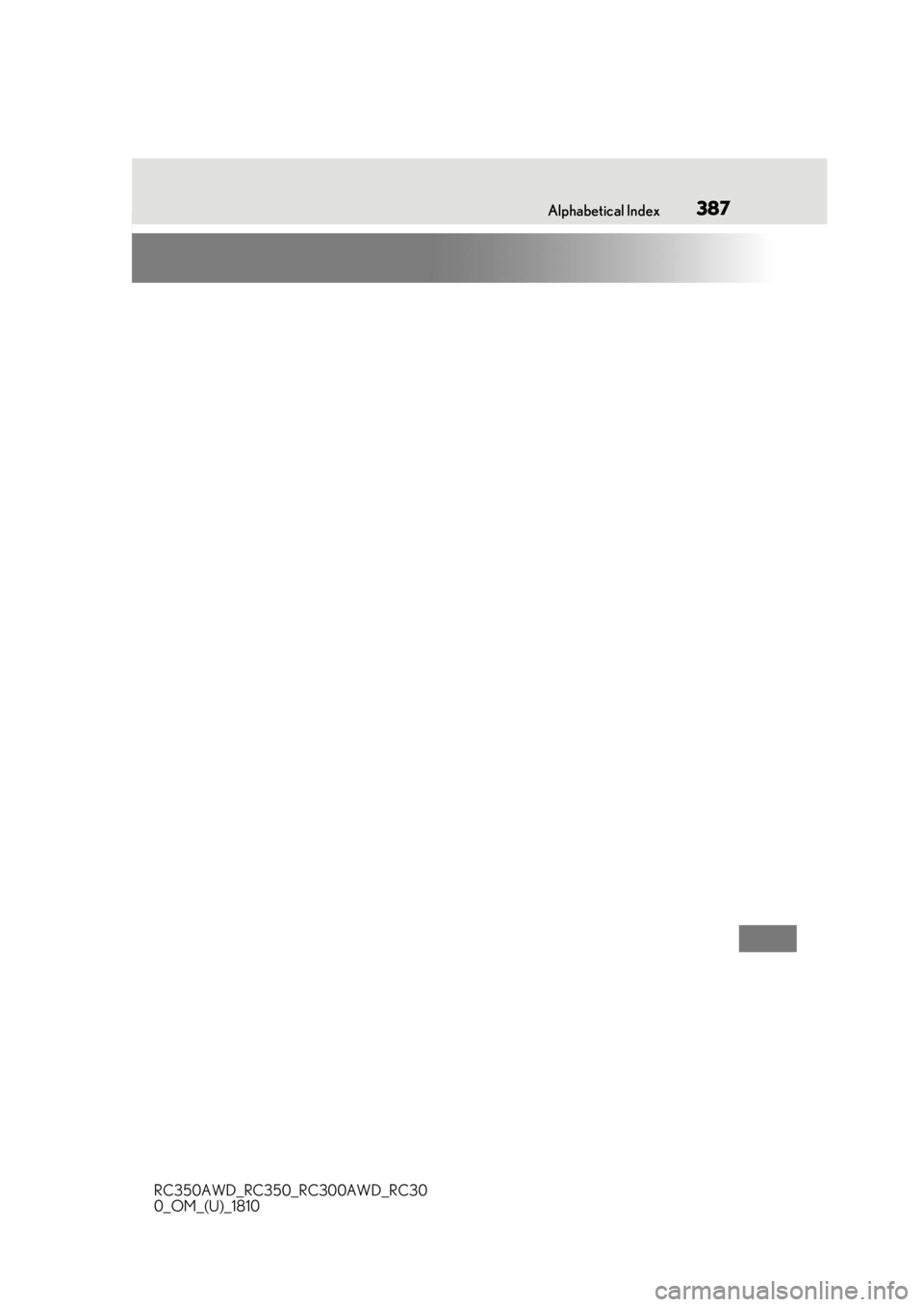 LEXUS RC350 2019 Owners Manual 3871-1. What to do if... (Troubleshooting)
RC350AWD_RC350_RC300AWD_RC30
0_OM_(U)_1810387Alphabetical Index LEXUS RC350 2019 Owners Manual 3871-1. What to do if... (Troubleshooting)
RC350AWD_RC350_RC300AWD_RC30
0_OM_(U)_1810387Alphabetical Index
