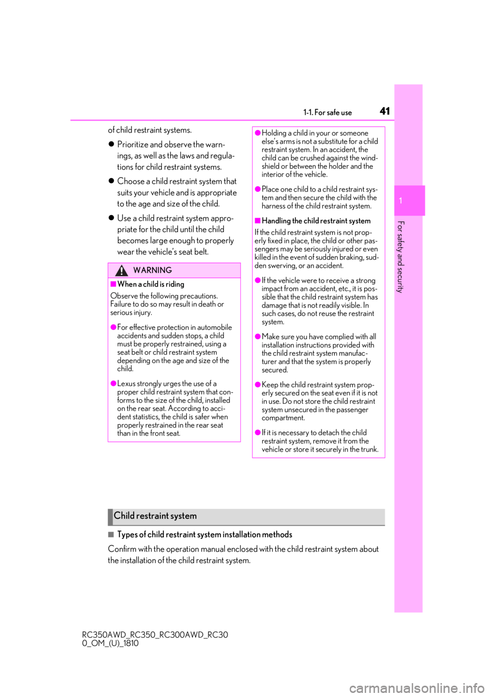 LEXUS RC350 2019  Owners Manual 411-1. For safe use
RC350AWD_RC350_RC300AWD_RC30
0_OM_(U)_1810
1
For safety and security
of child restraint systems.
 Prioritize and observe the warn-
ings, as well as the laws and regula-
tions fo